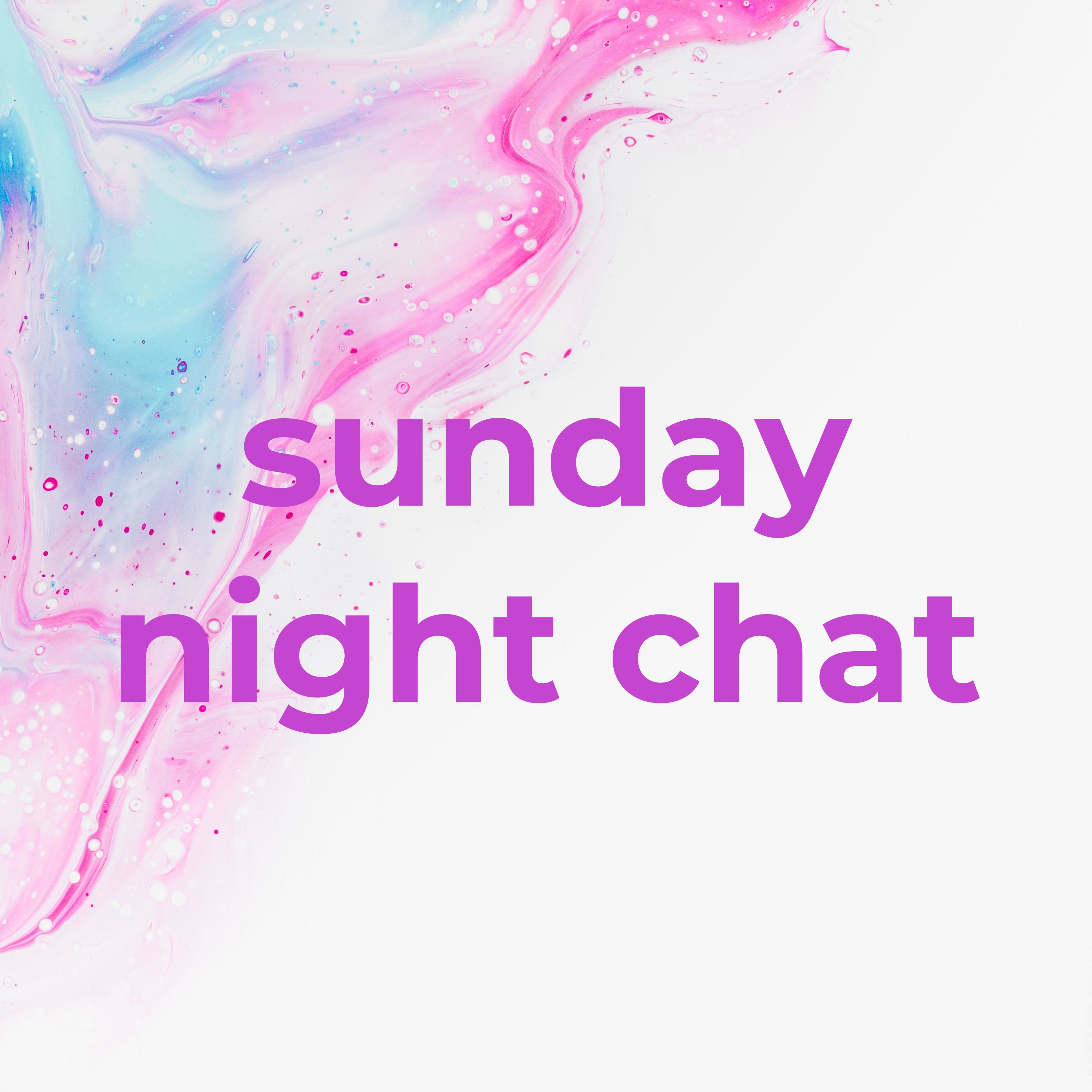 sunday night chat