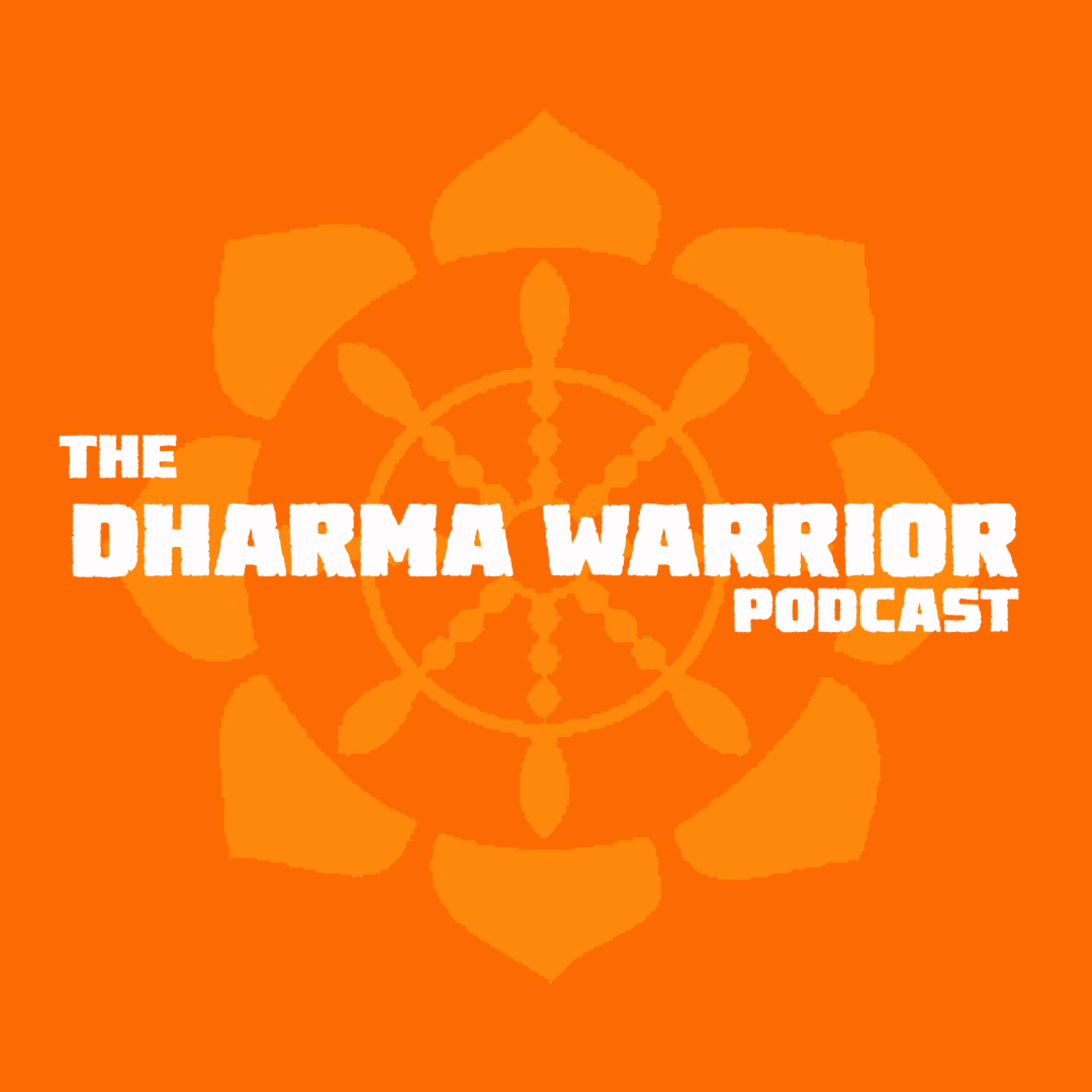 The Dharma Warrior Podcast