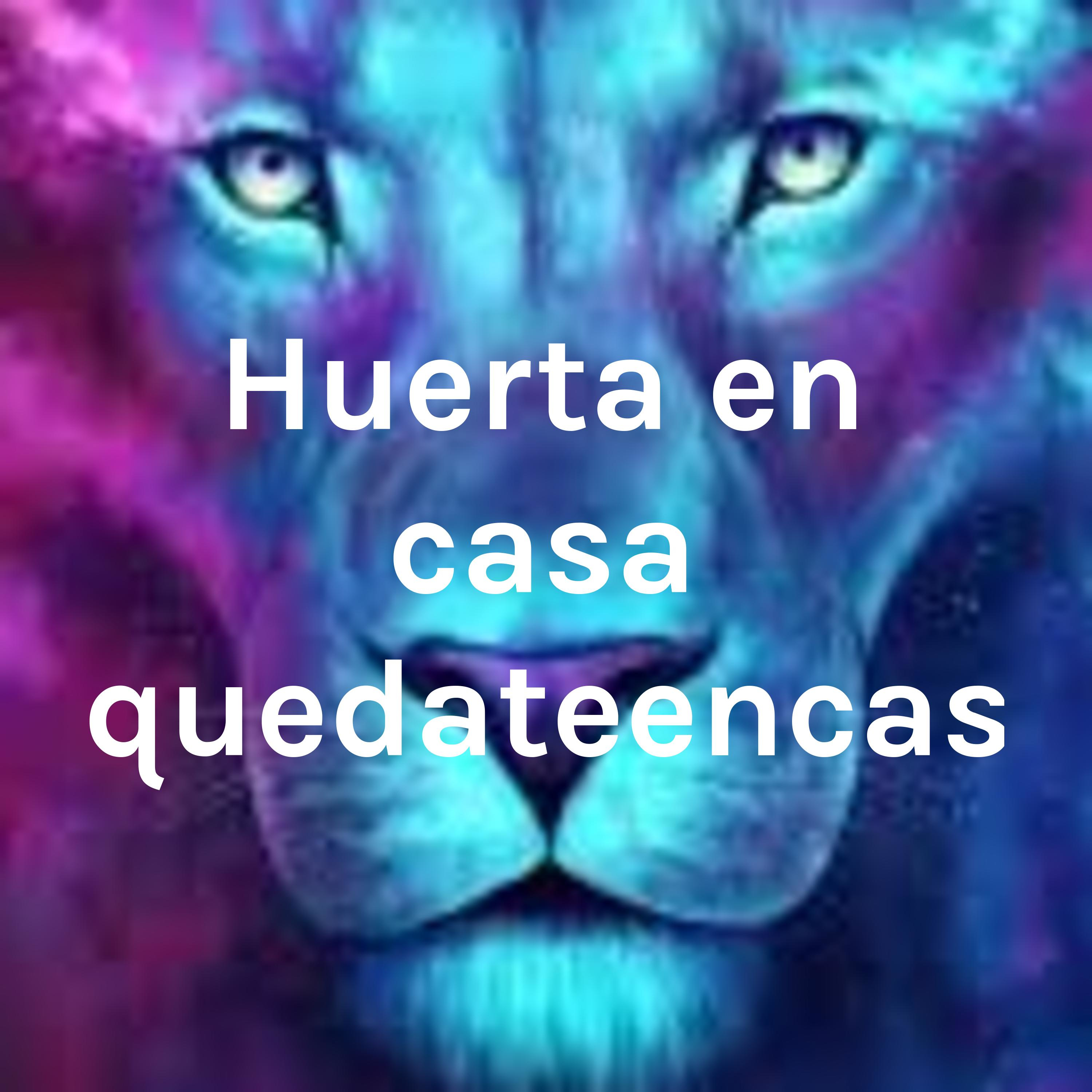 Huerta en casa #quedateencasa podcast artwork