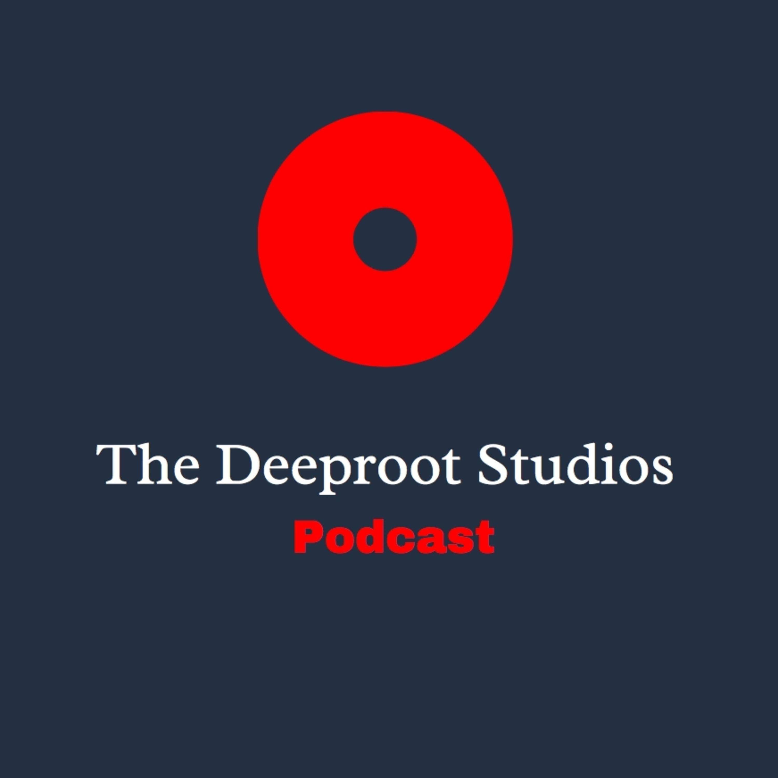 The Deeproot Studios Podcast The Deeproot Studios Podcast