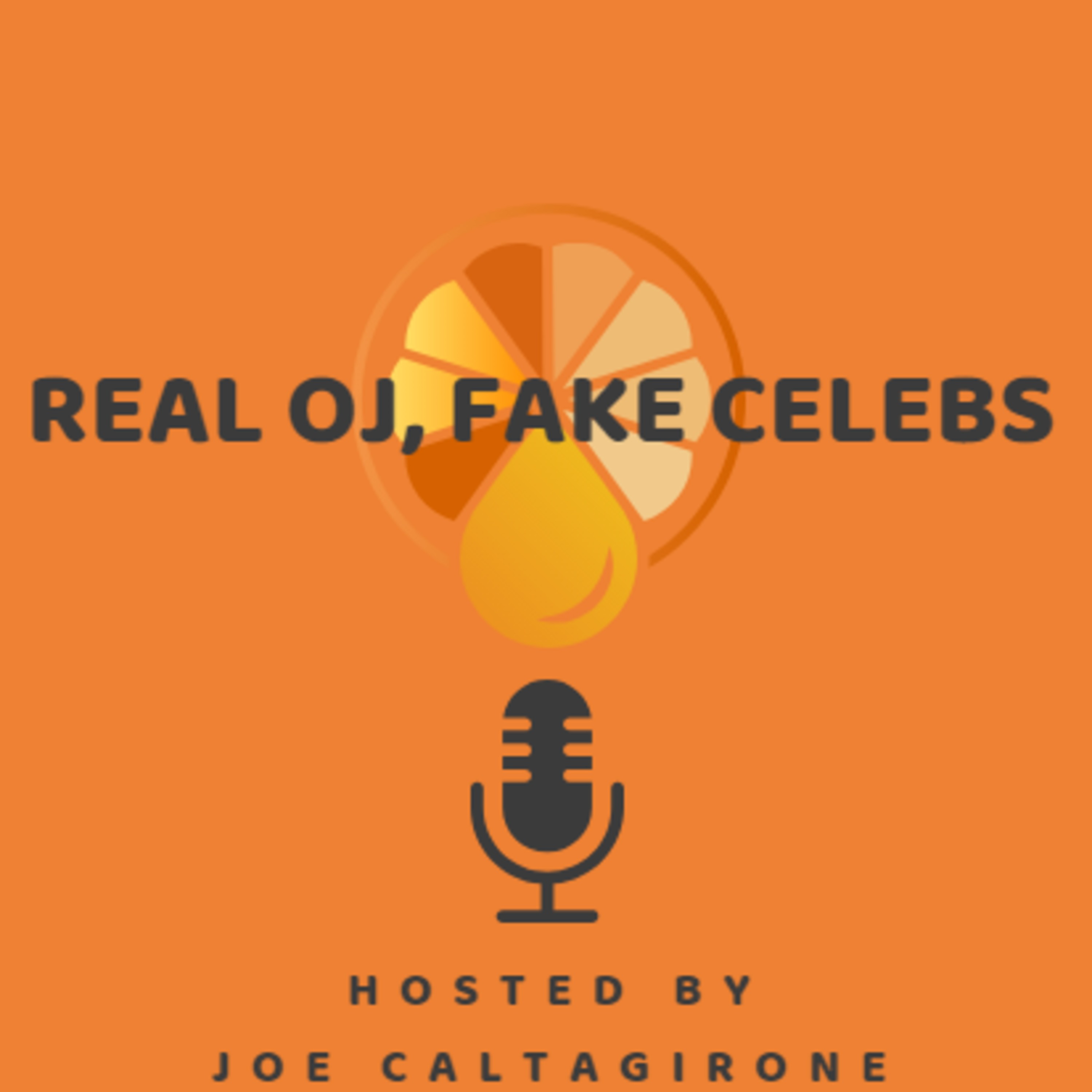Real OJ, Fake Celebs Real OJ, Fake Celebs