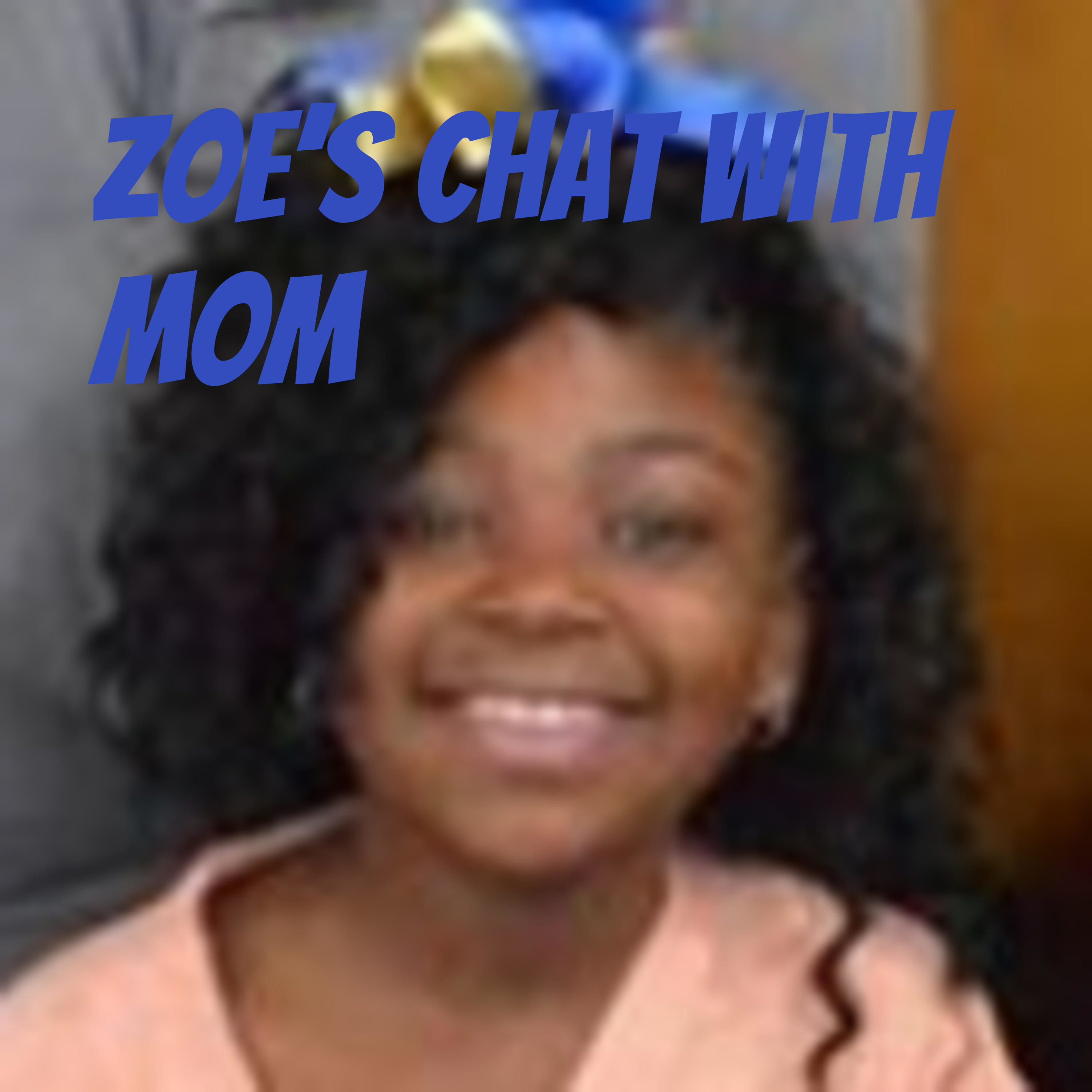 Zoe's chat with Mom 