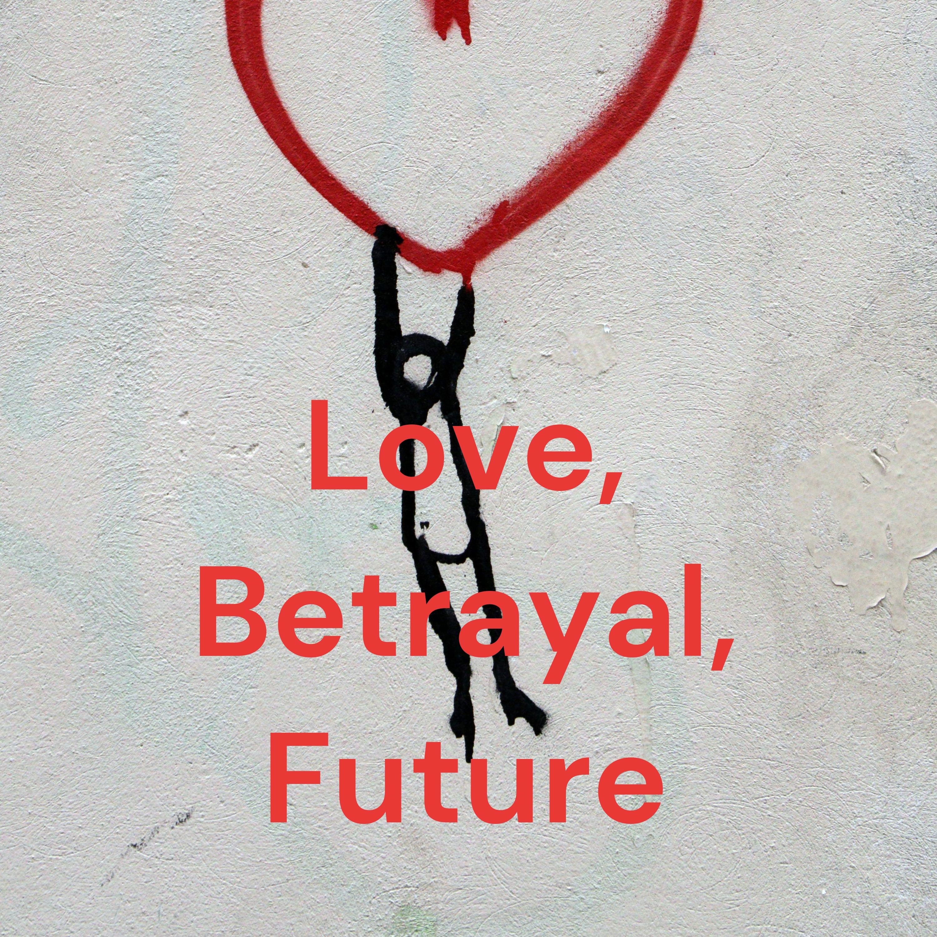 Love, Betrayal, Future podcast artwork