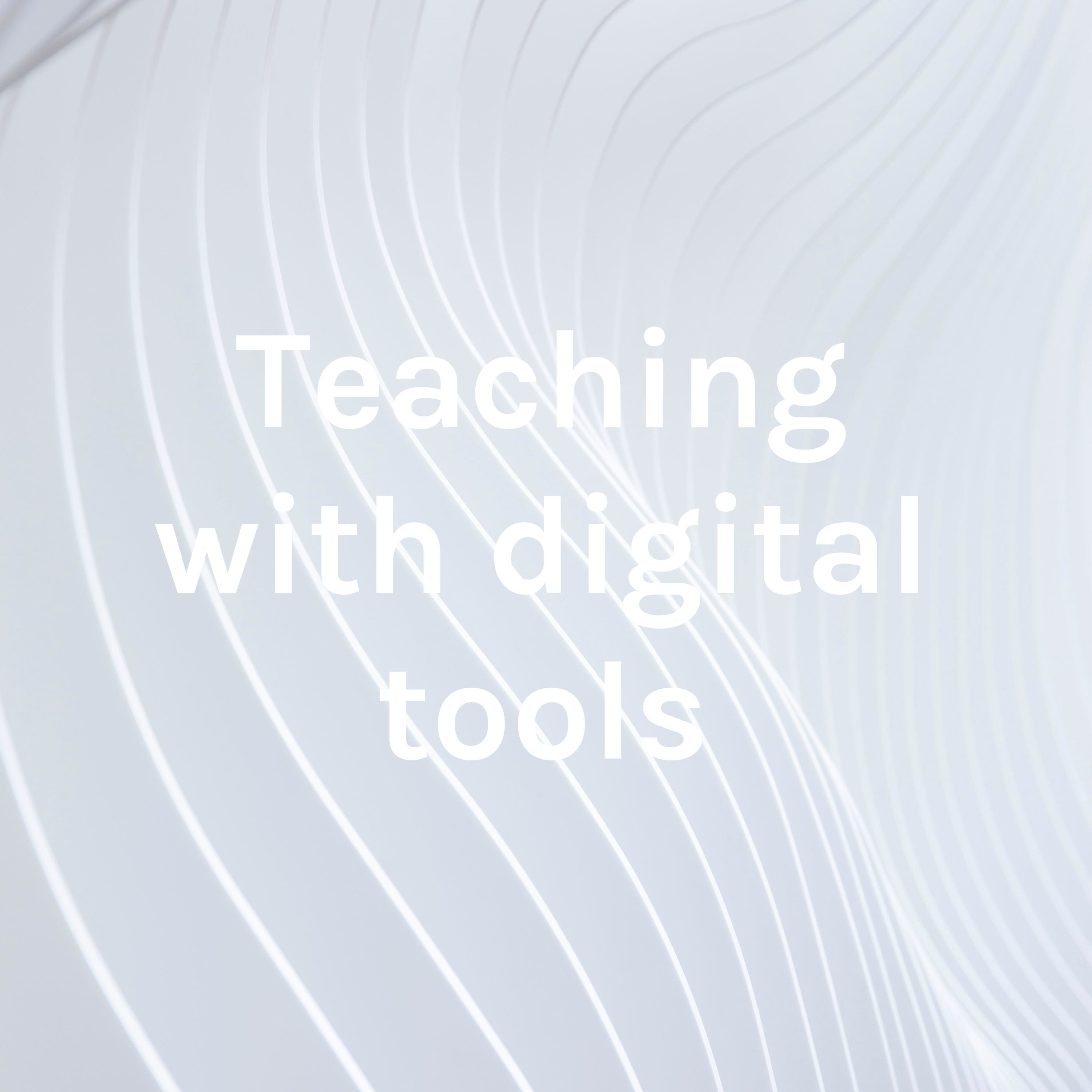 Teaching with digital tools