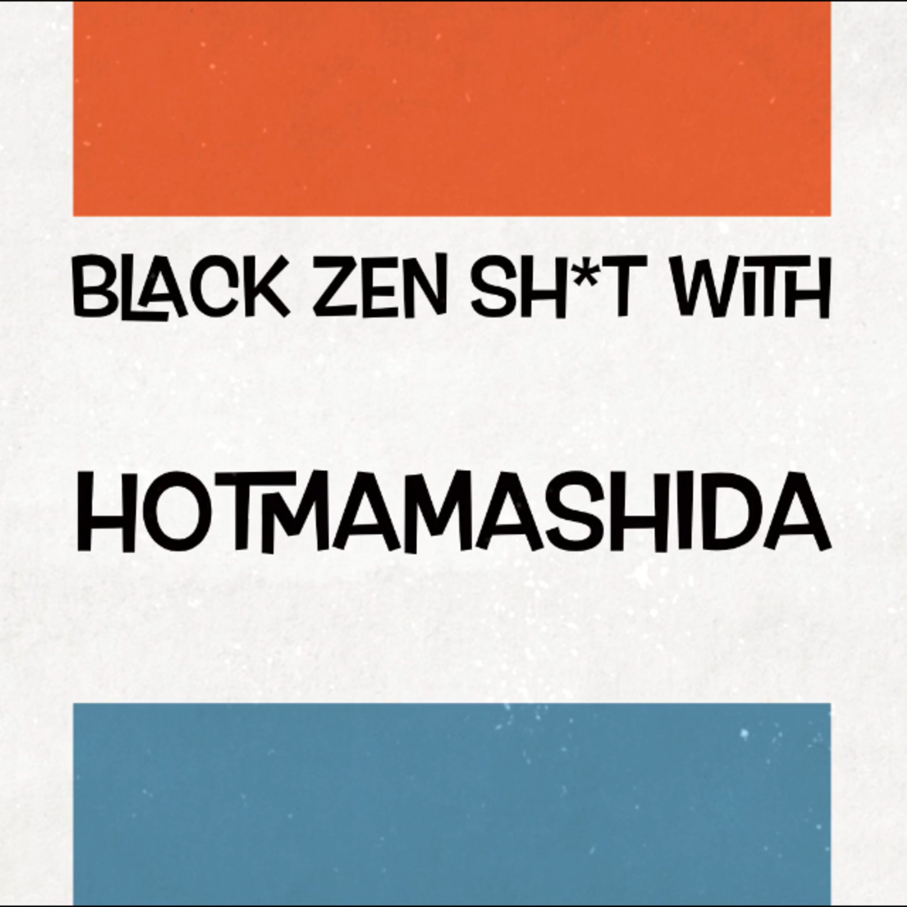 Black Zen Shit with HotMamaShida podcast artwork
