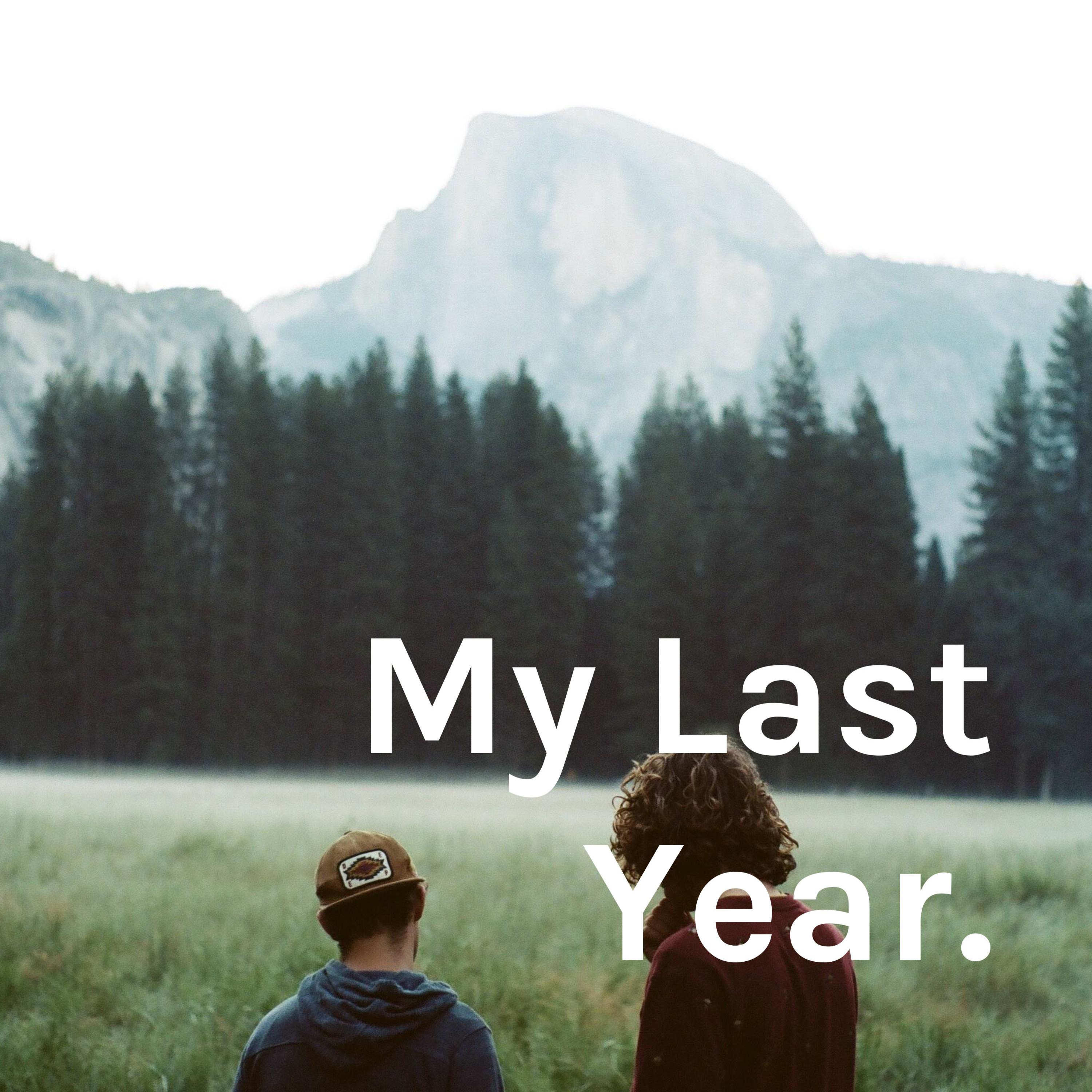 My Last Year.