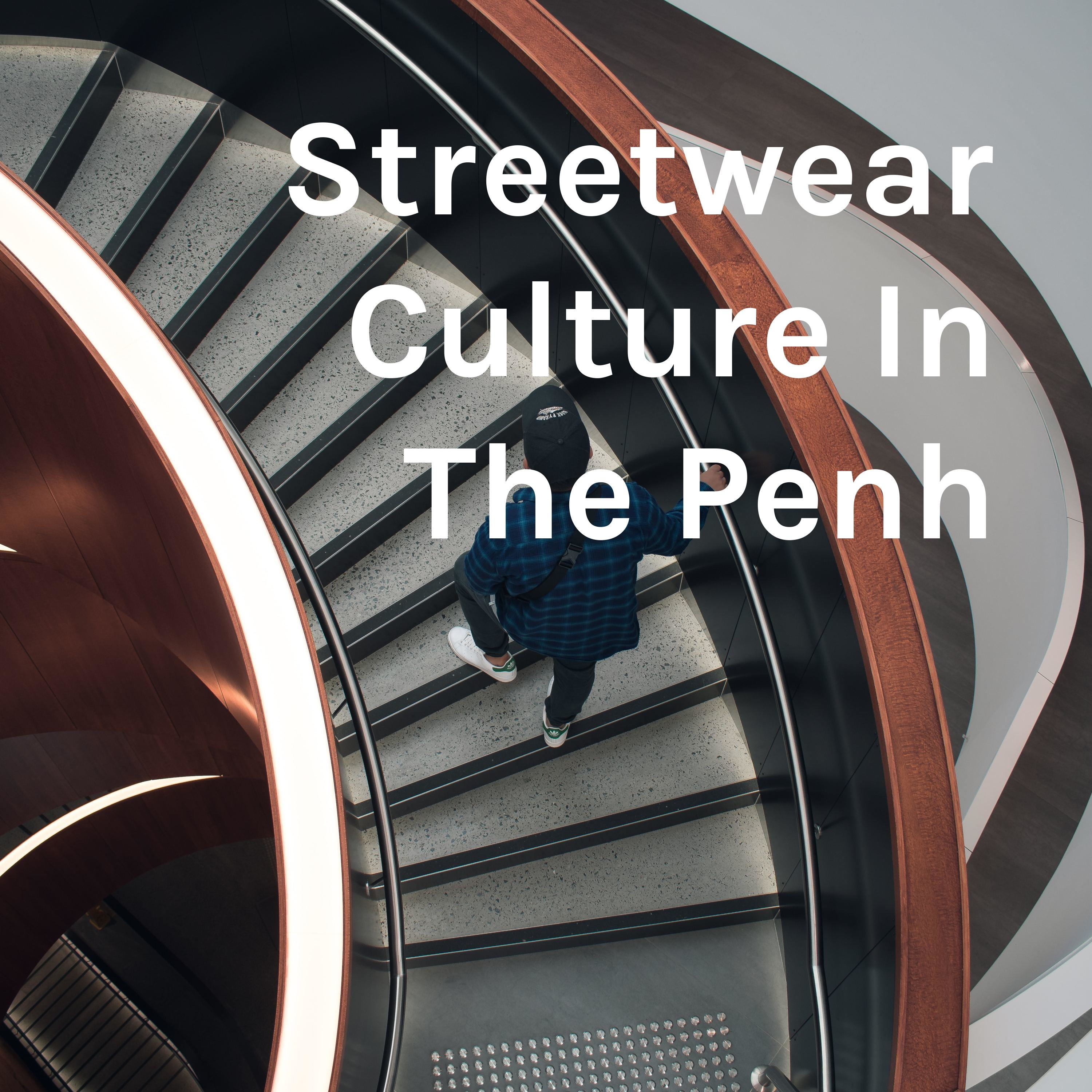 Streetwear Culture In The Penh
