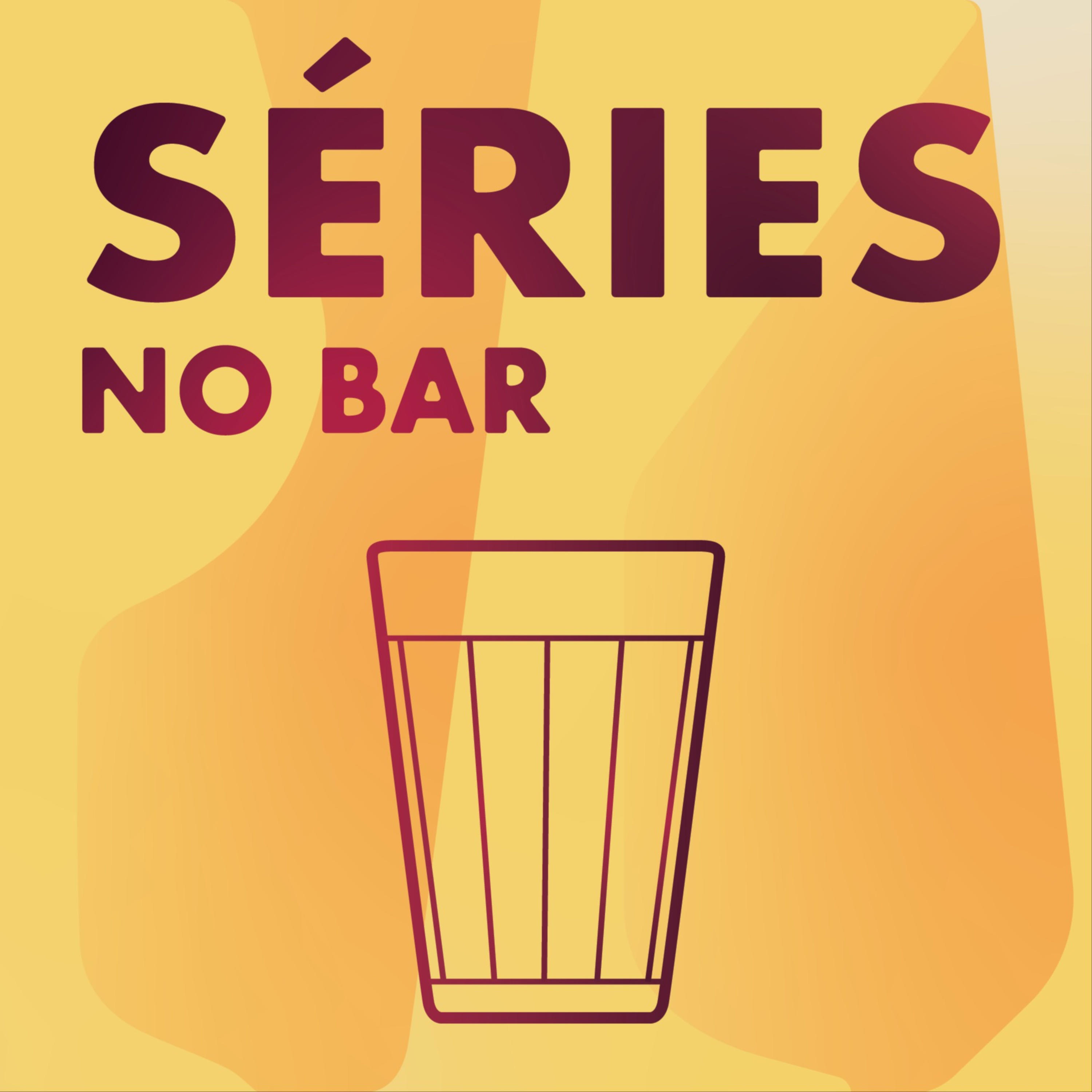 Séries no bar