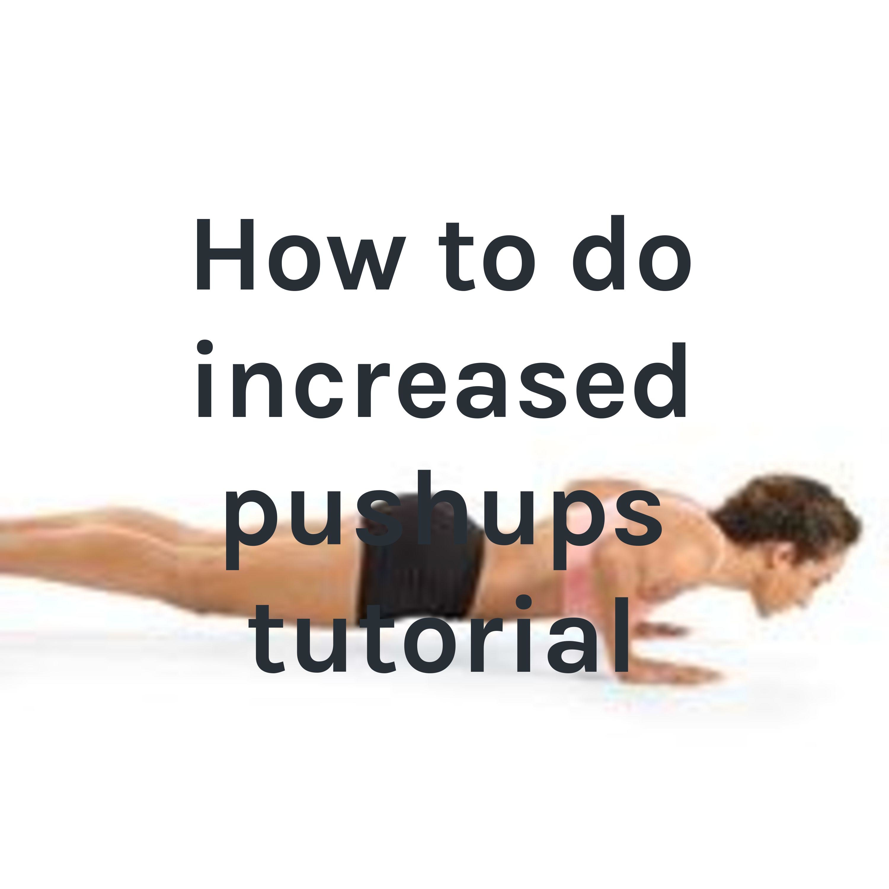 How to do increased pushups tutorial