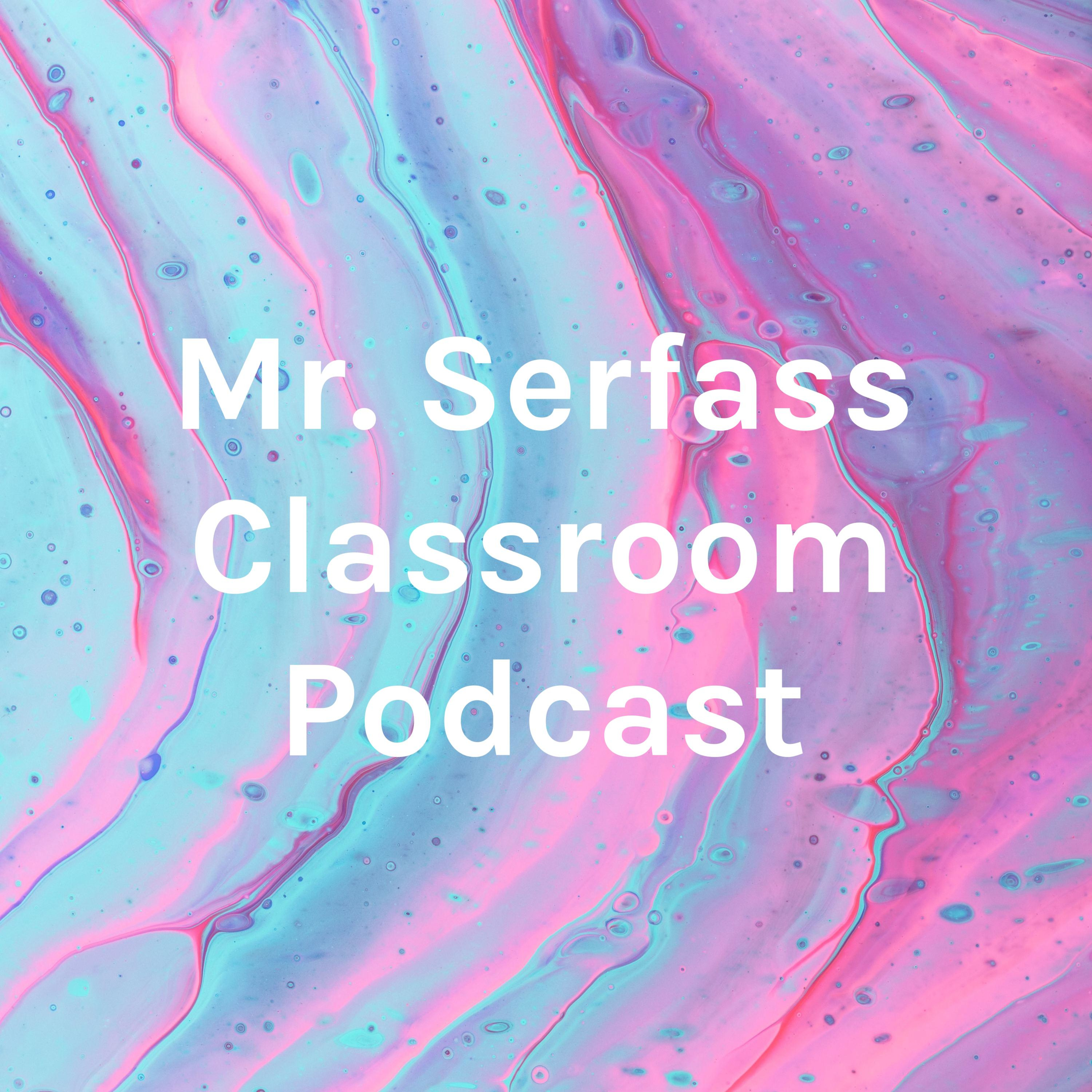 Mr. Serfass Classroom Podcast
