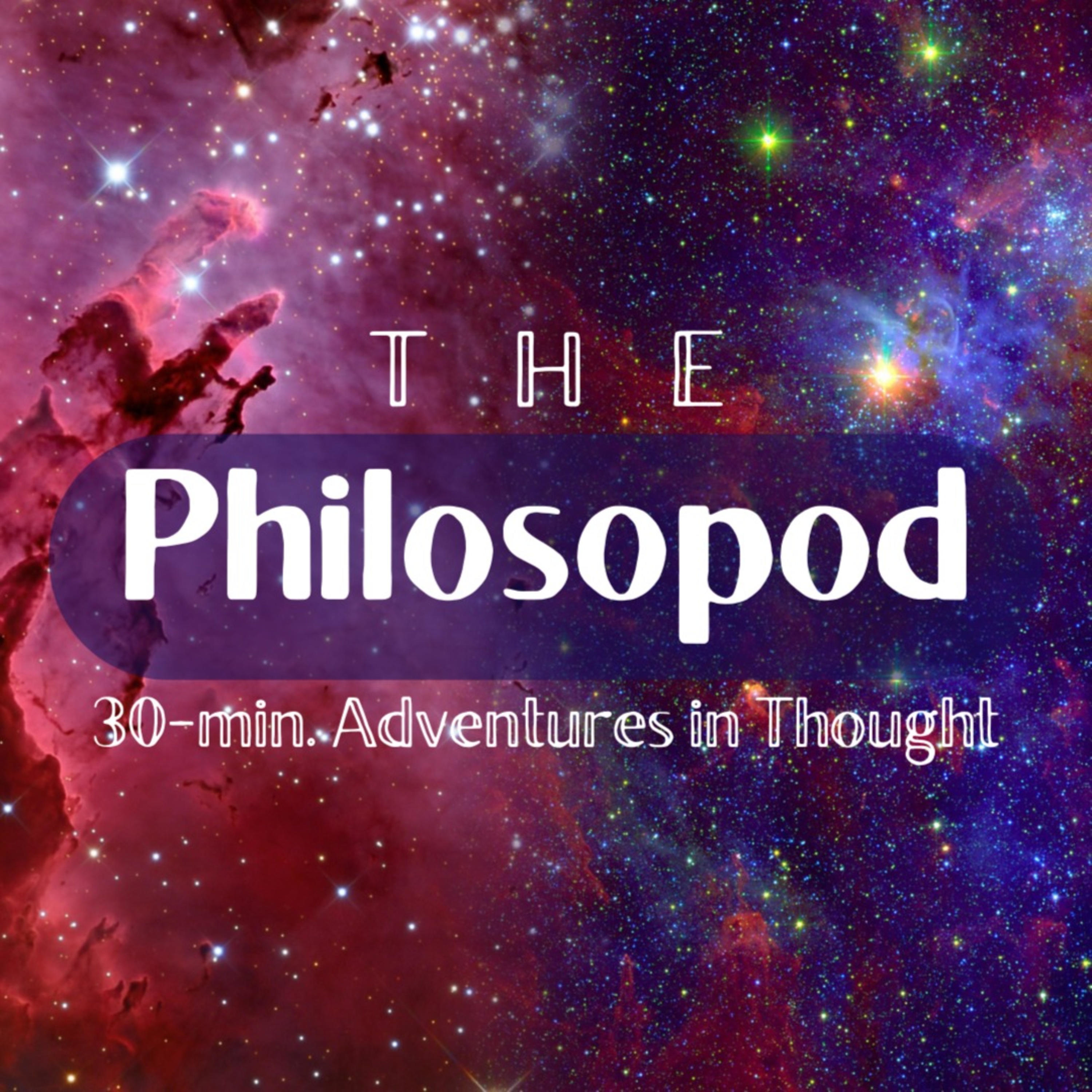 The Philosopod: 30-Minute Adventures in Thought