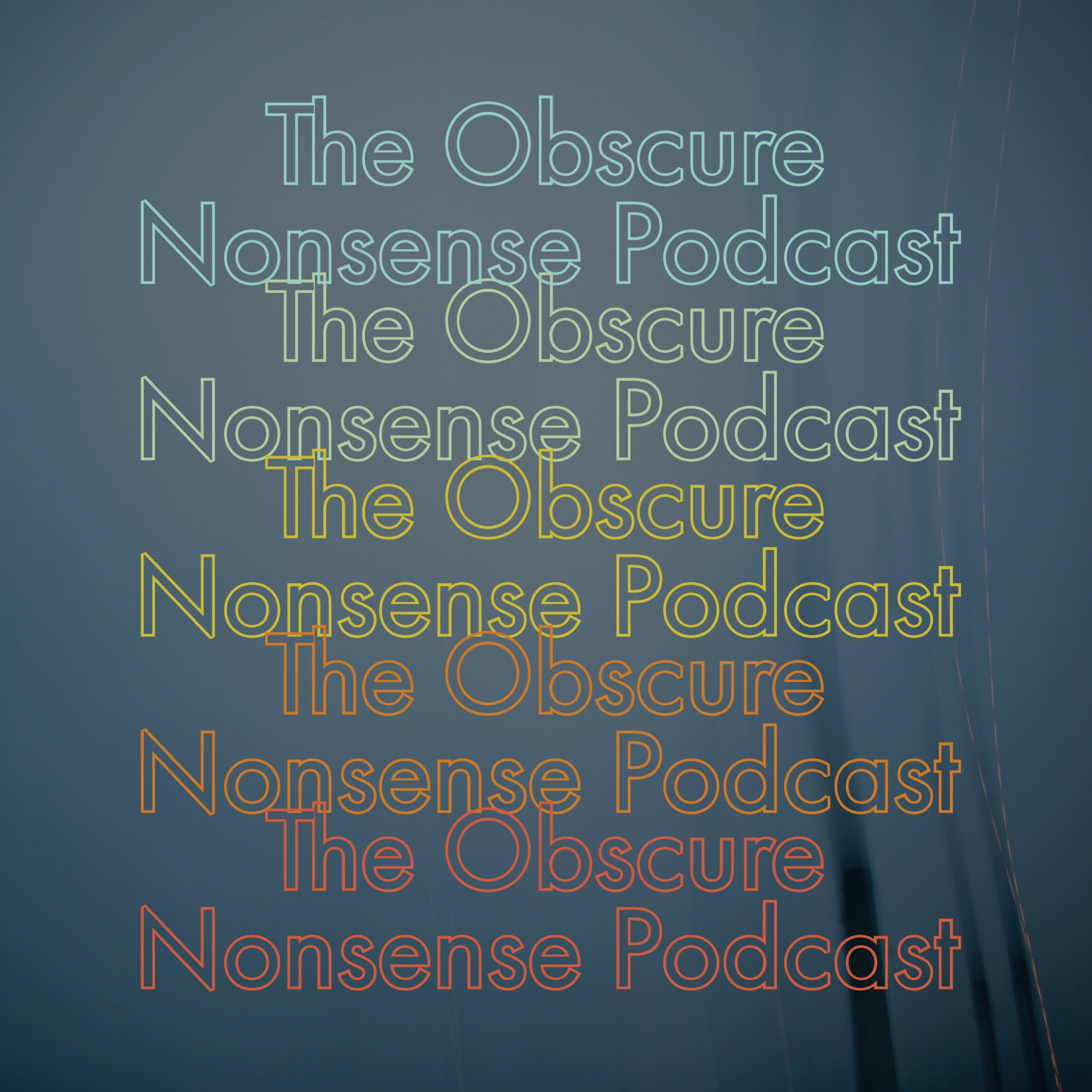 The Obscure Nonsense Podcast|A podcast about weird stuff and life. The Obscure Nonsense Podcast|A podcast about weird stuff and life.