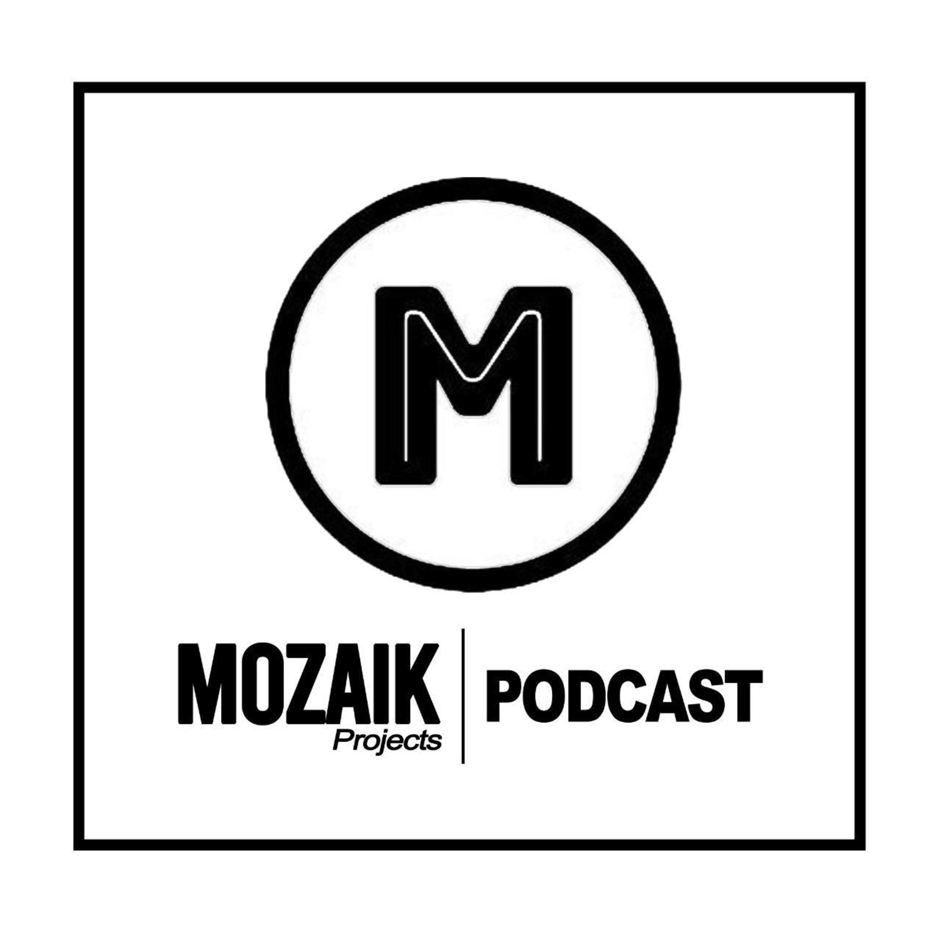Mozaik Projects -Podcast