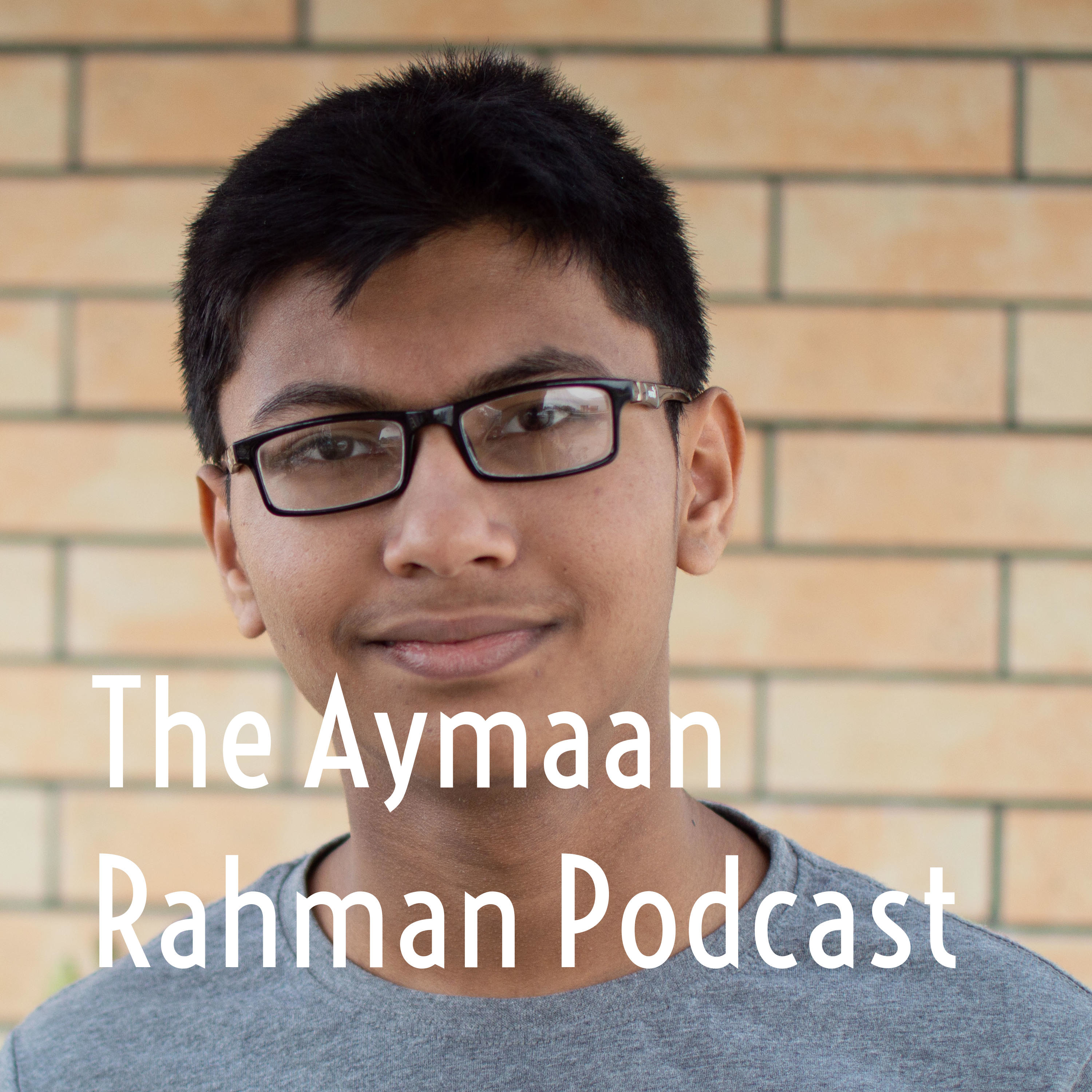 The Aymaan Rahman Podcast