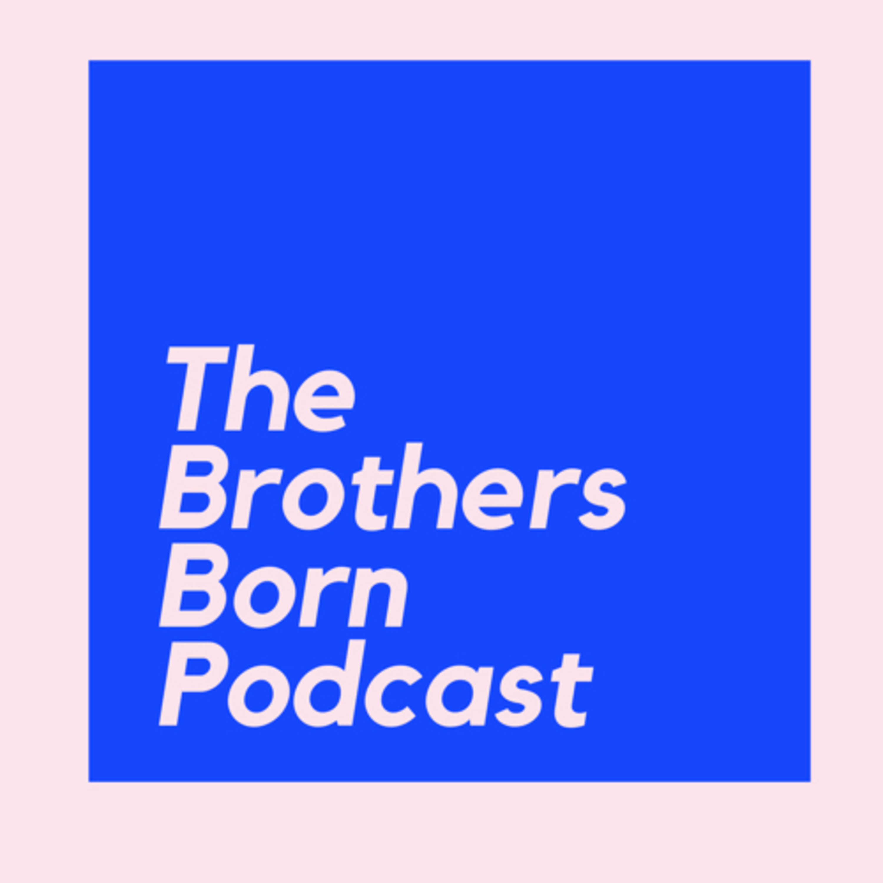 The Brothers Born Podcast