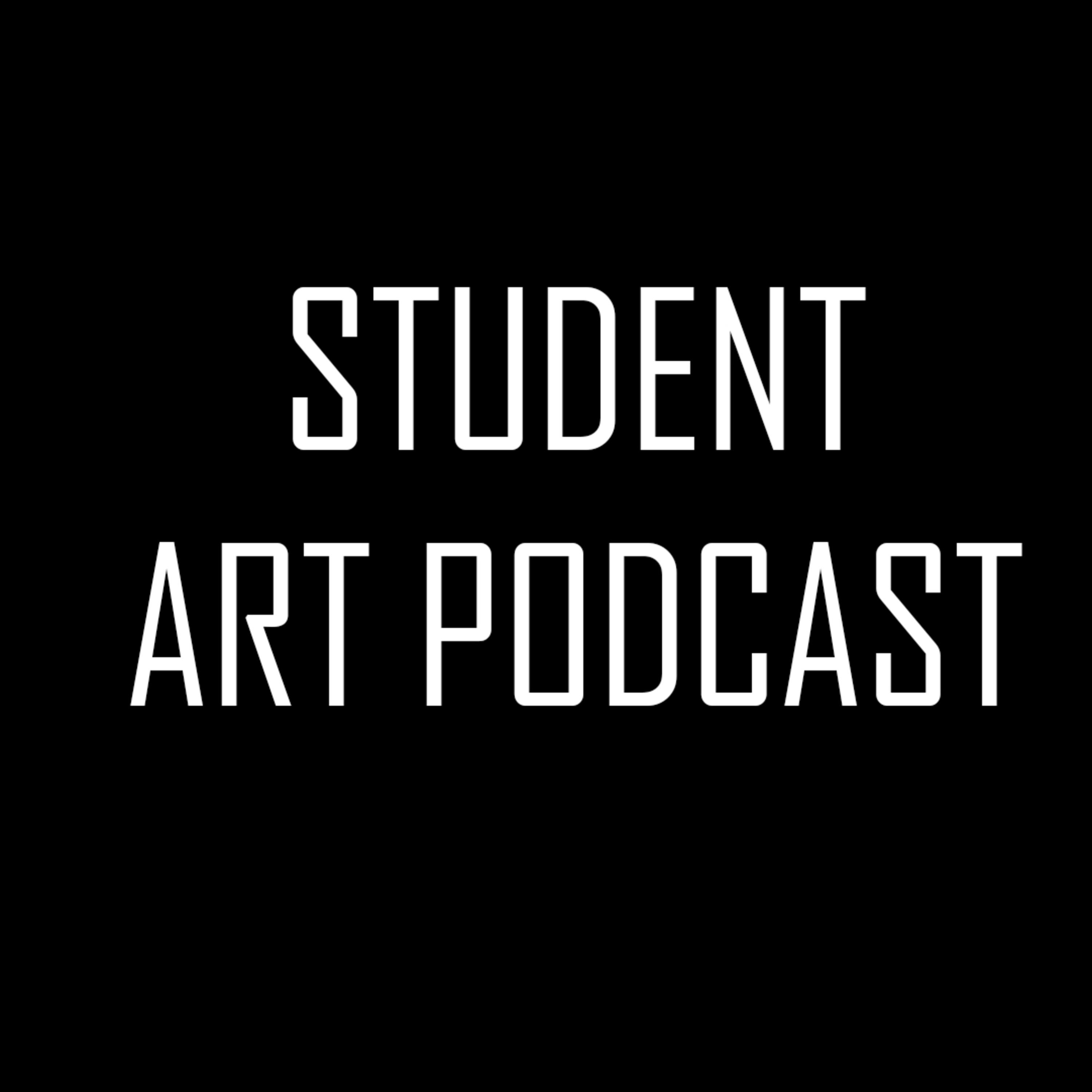 Student Art Podcast Student Art Podcast