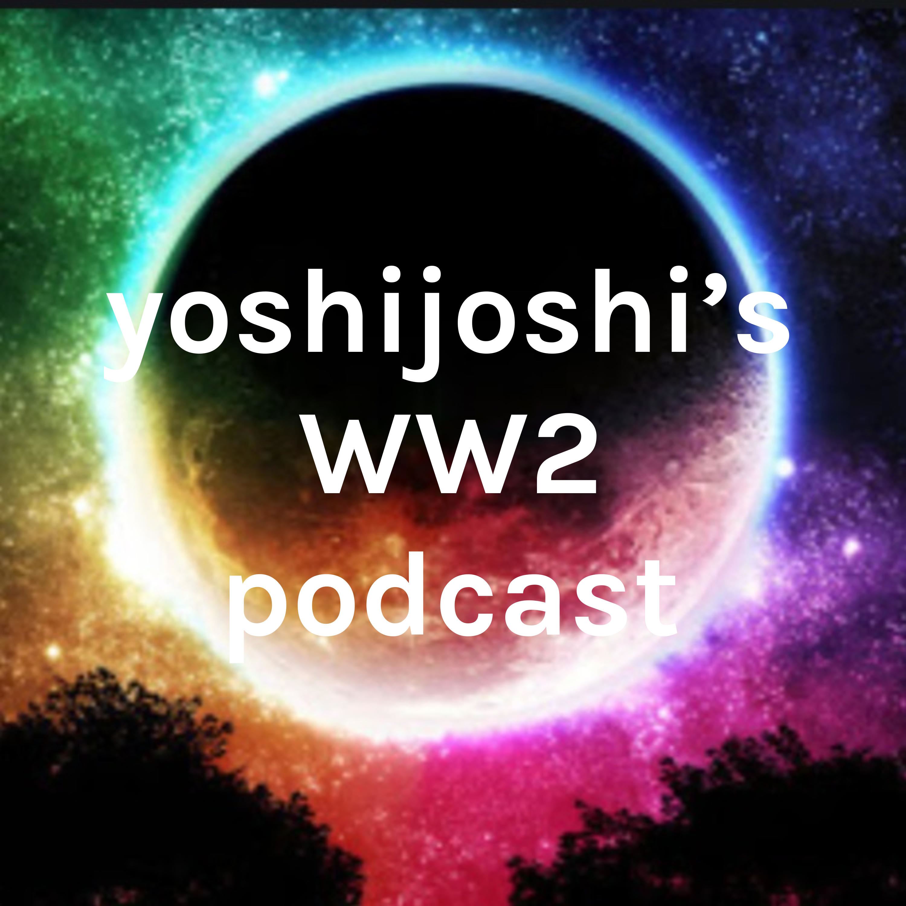 yoshijoshi's WW2 podcast