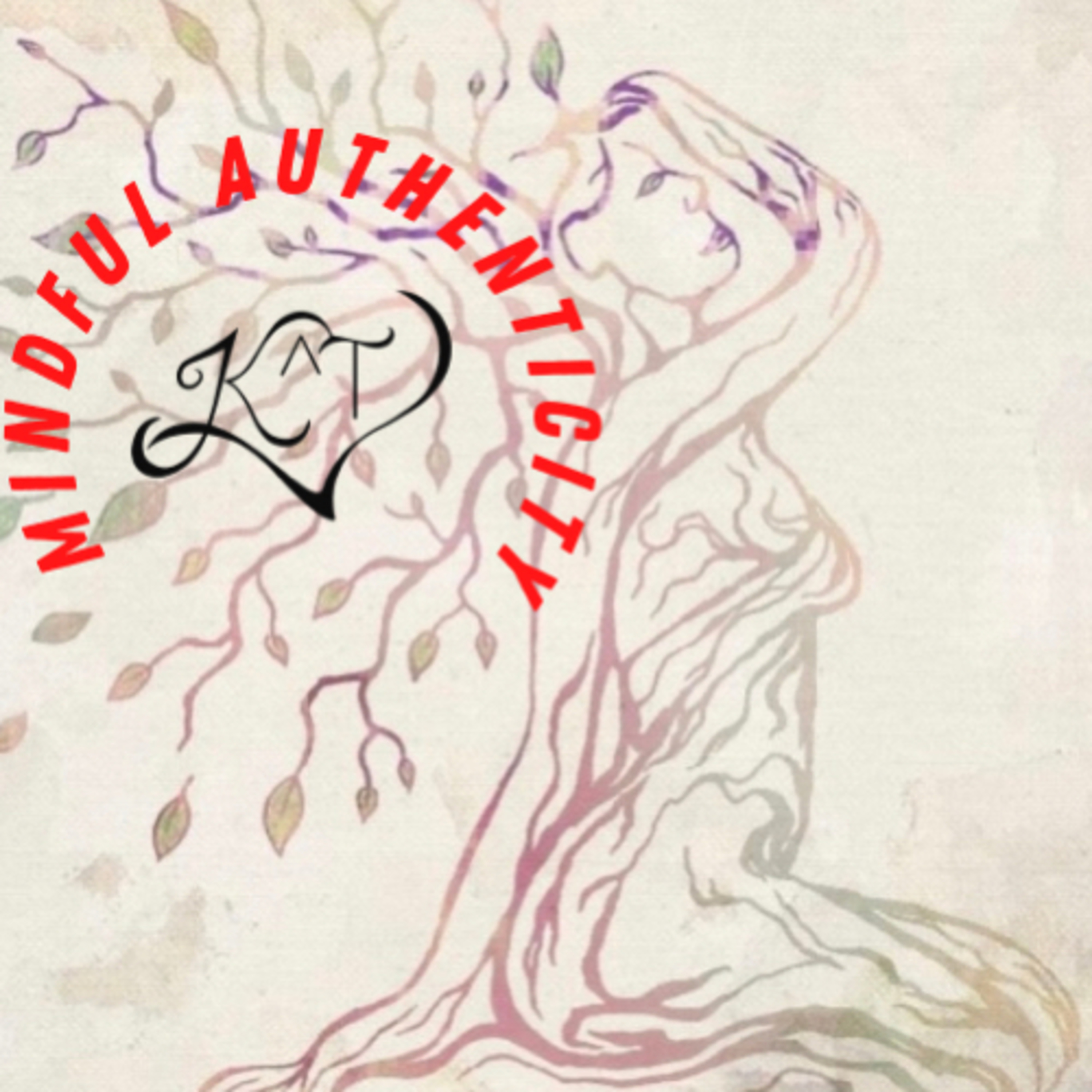 Mindful Authenticity LifeKast with Kathe
