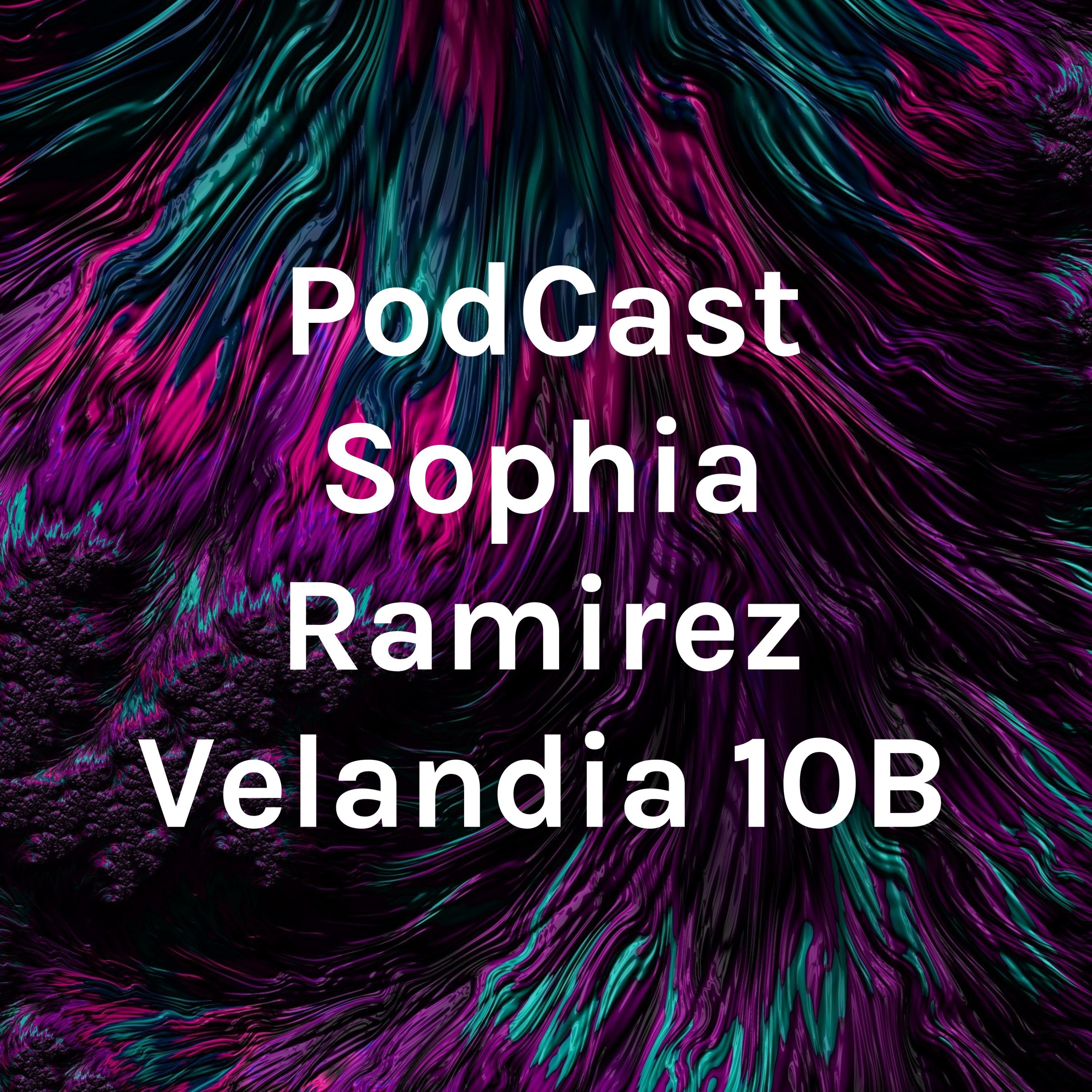 PodCast Sophia Ramirez Velandia 10B