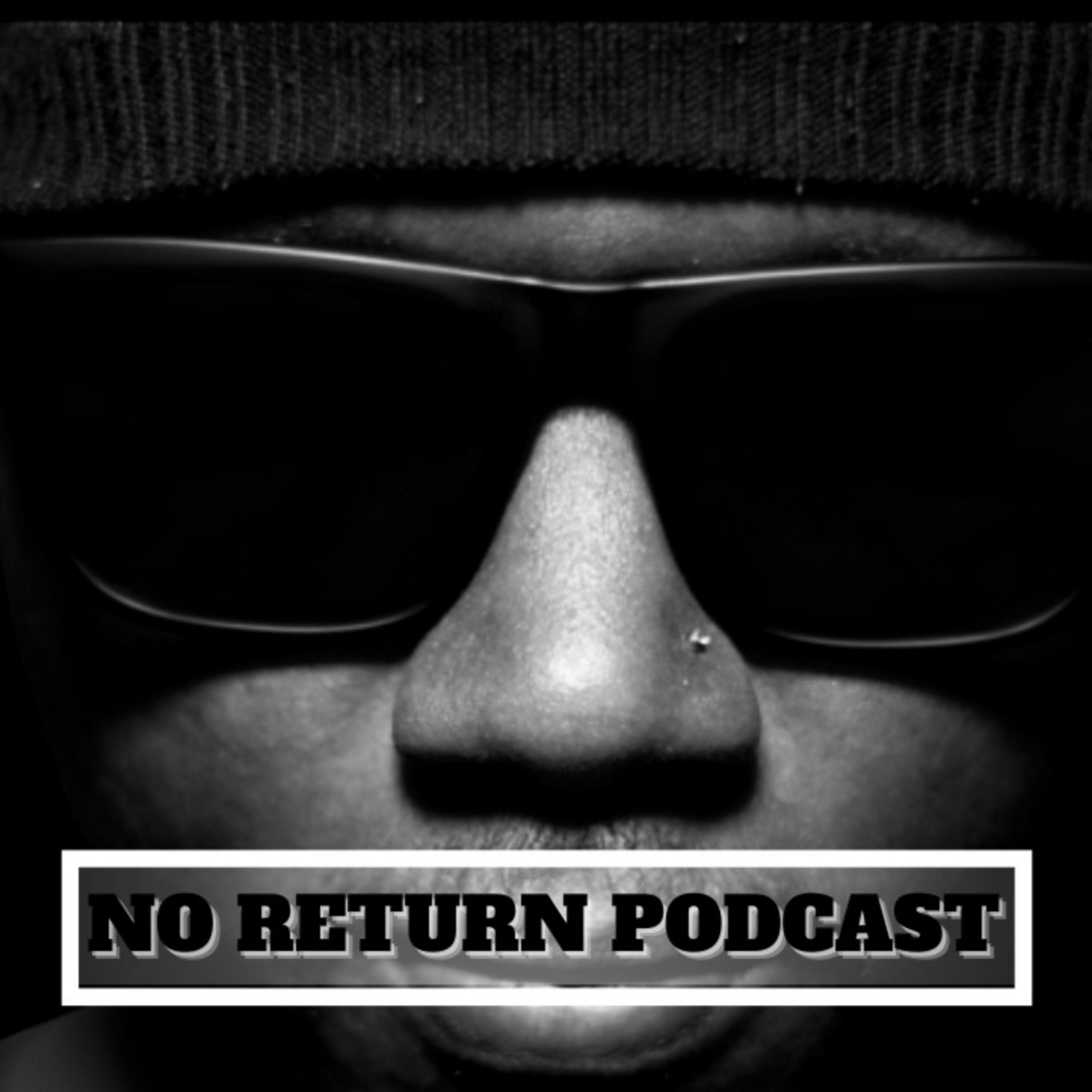 NO RETURN PODCAST