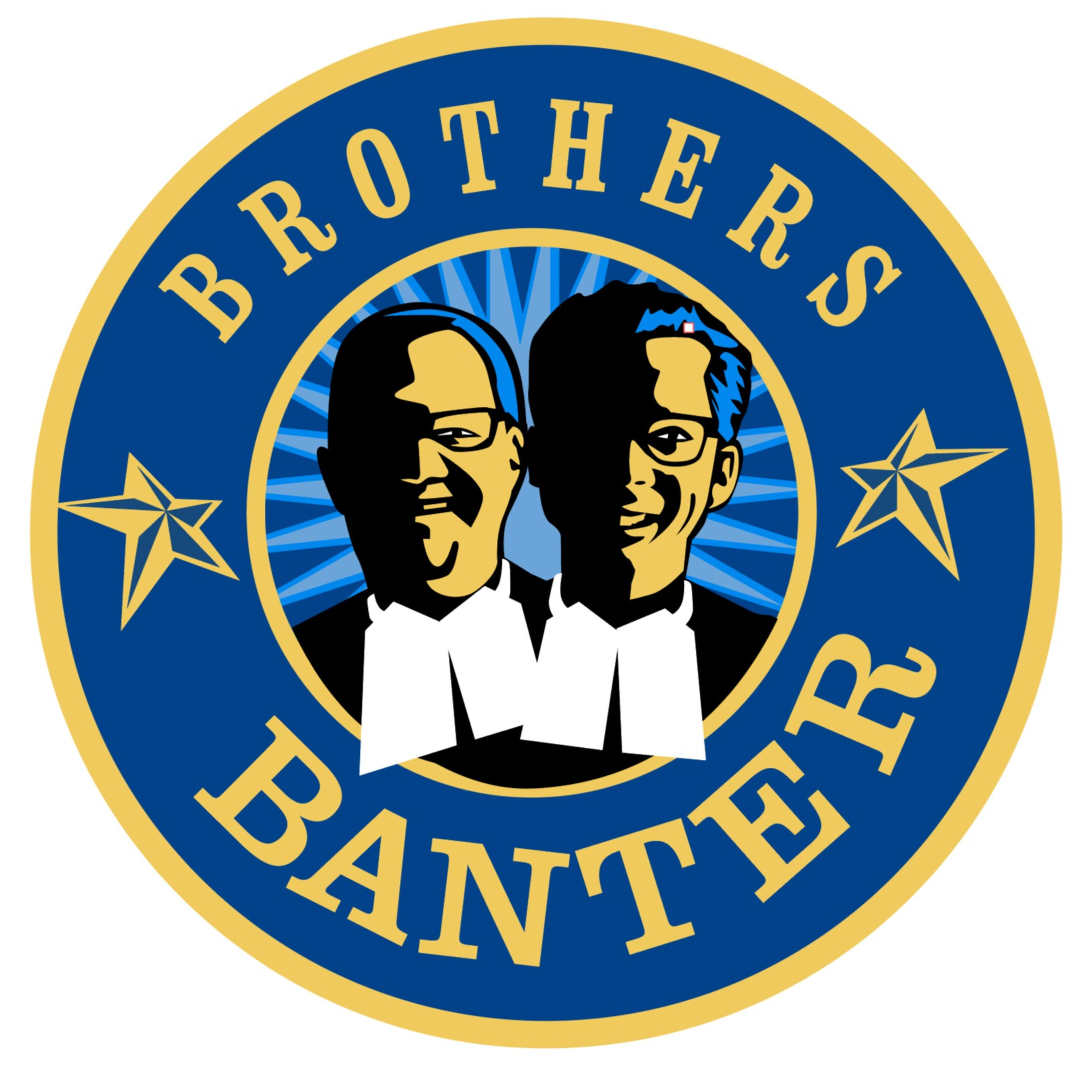 Brothers\' Banter