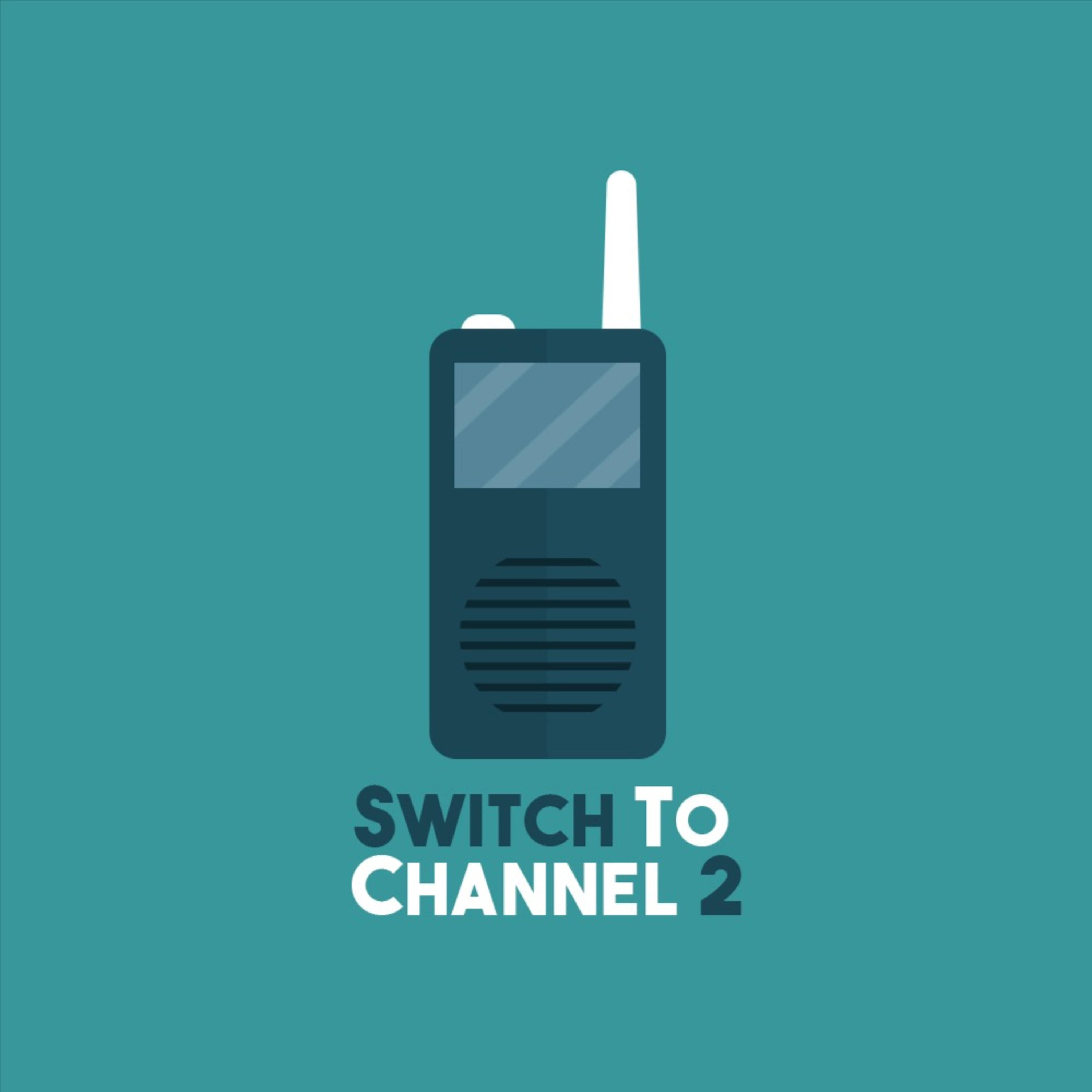 Switch to Channel 2