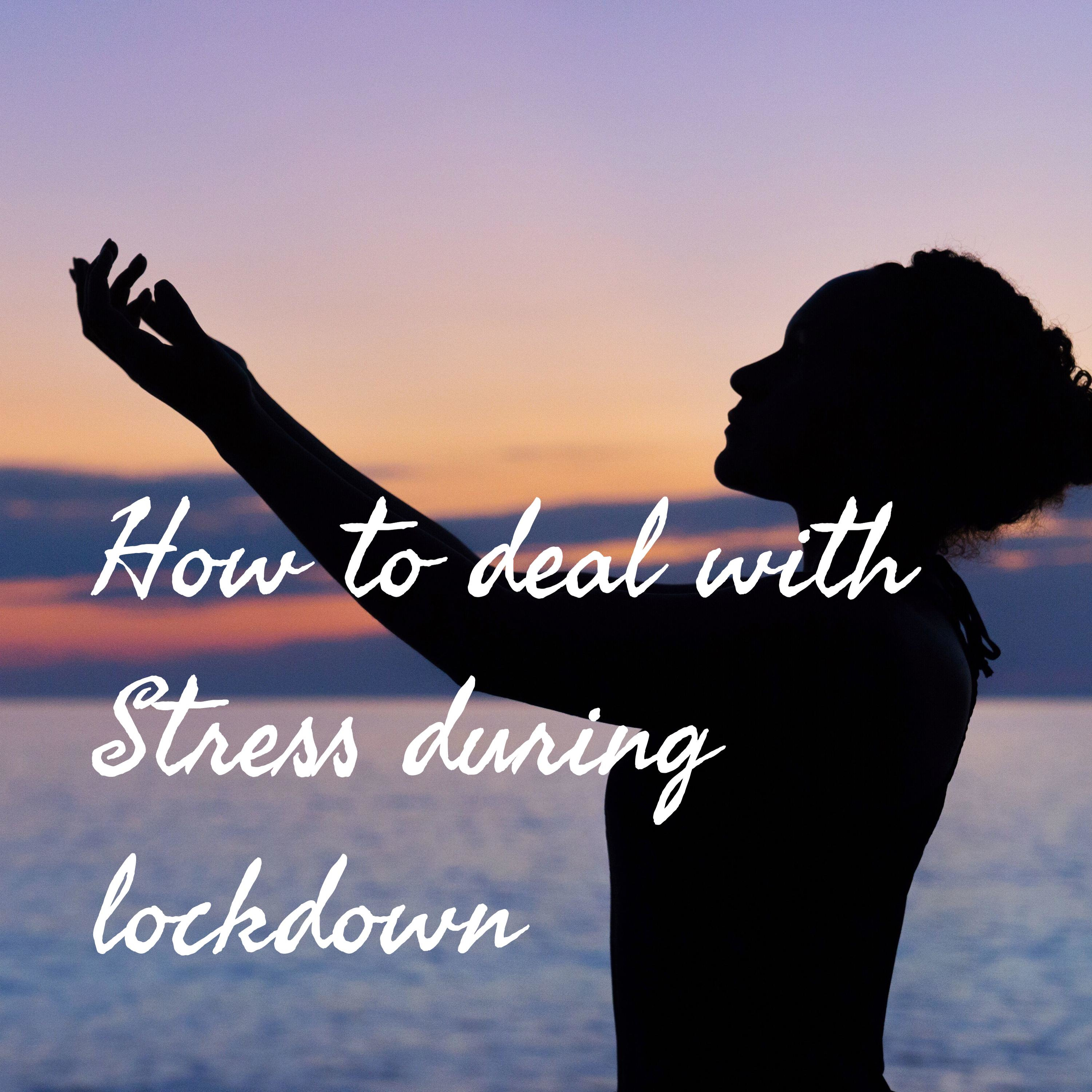 How to deal with Stress during lockdown 