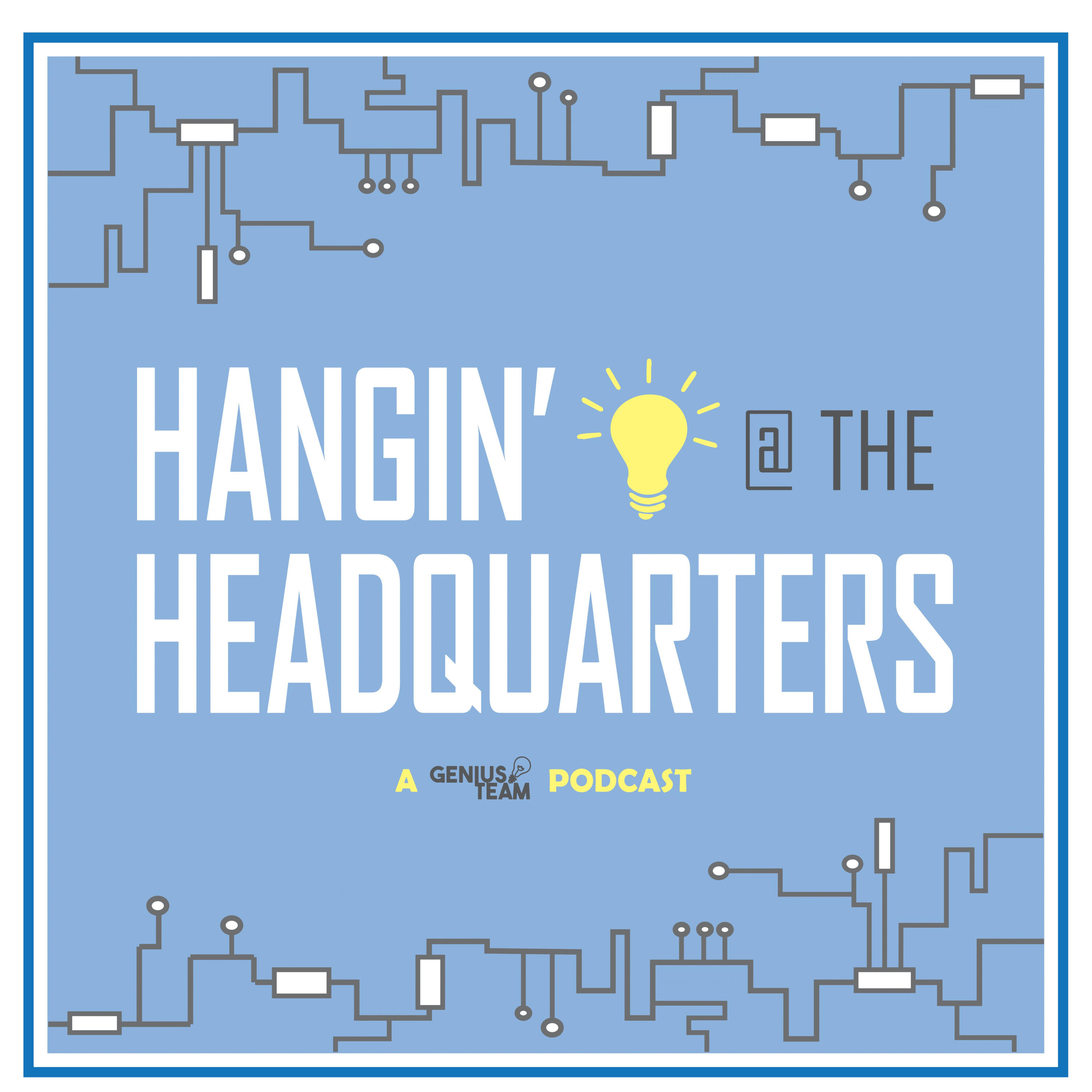 Hangin' @ the Headquarters: A Genius Team Podcast