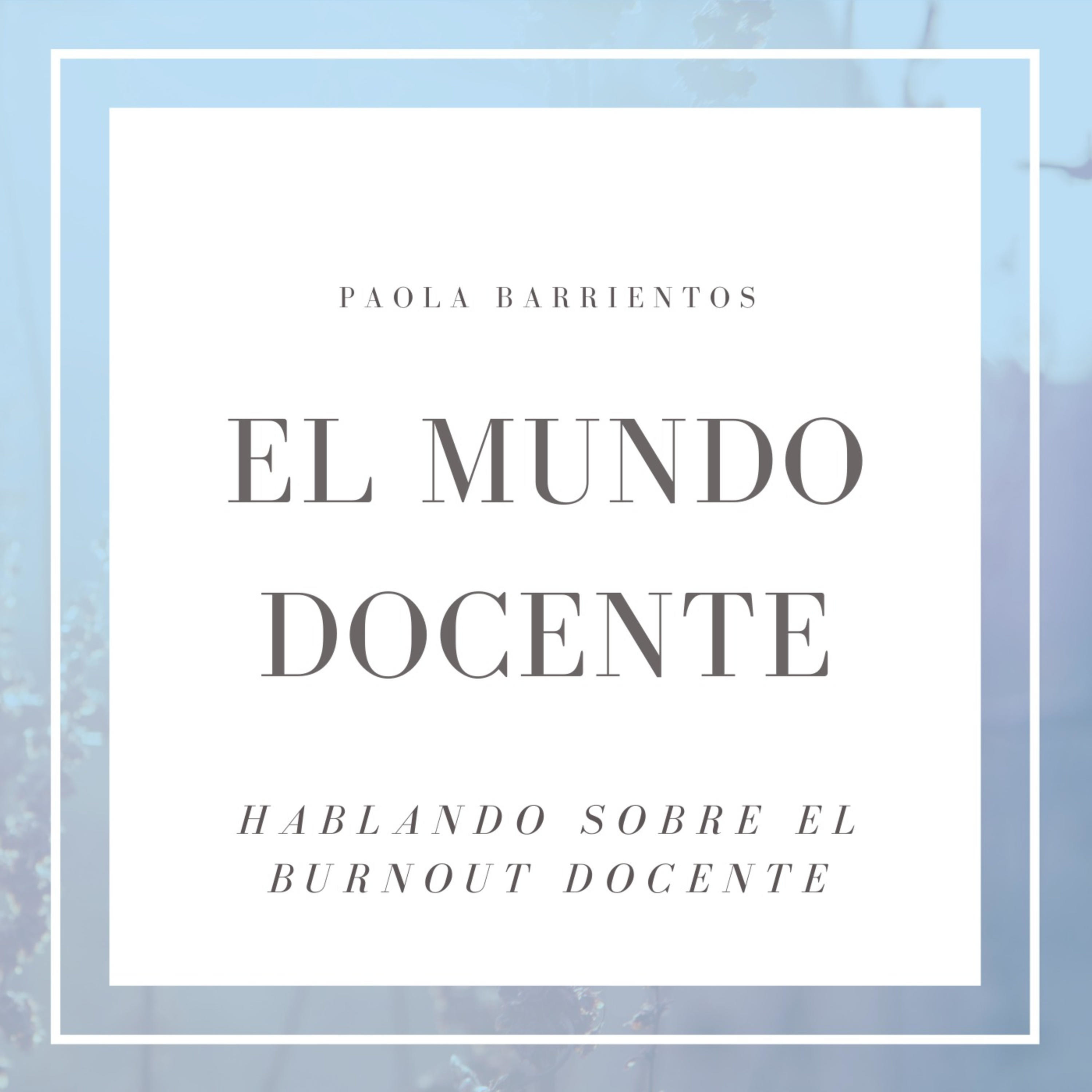 El mundo docente: Hablando sobre el burnout