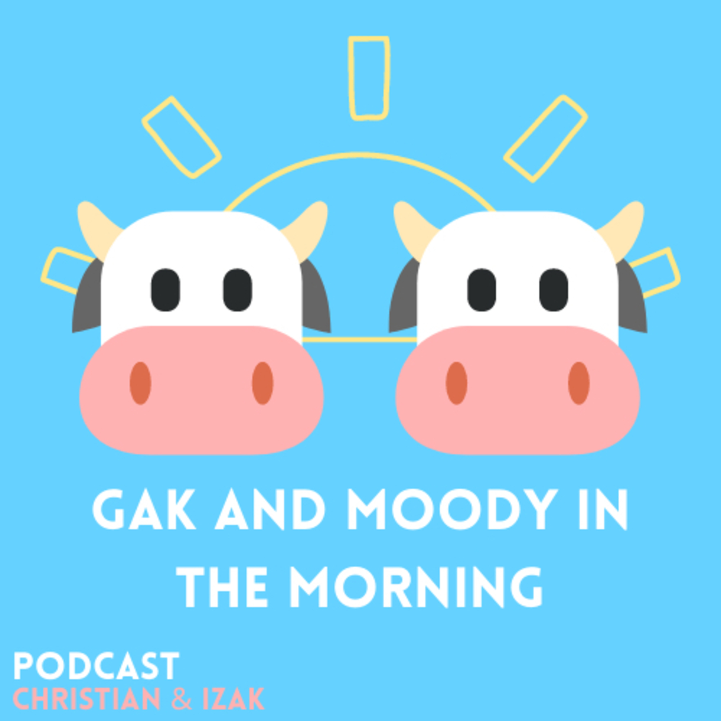 Gak and Moody in the Morning 