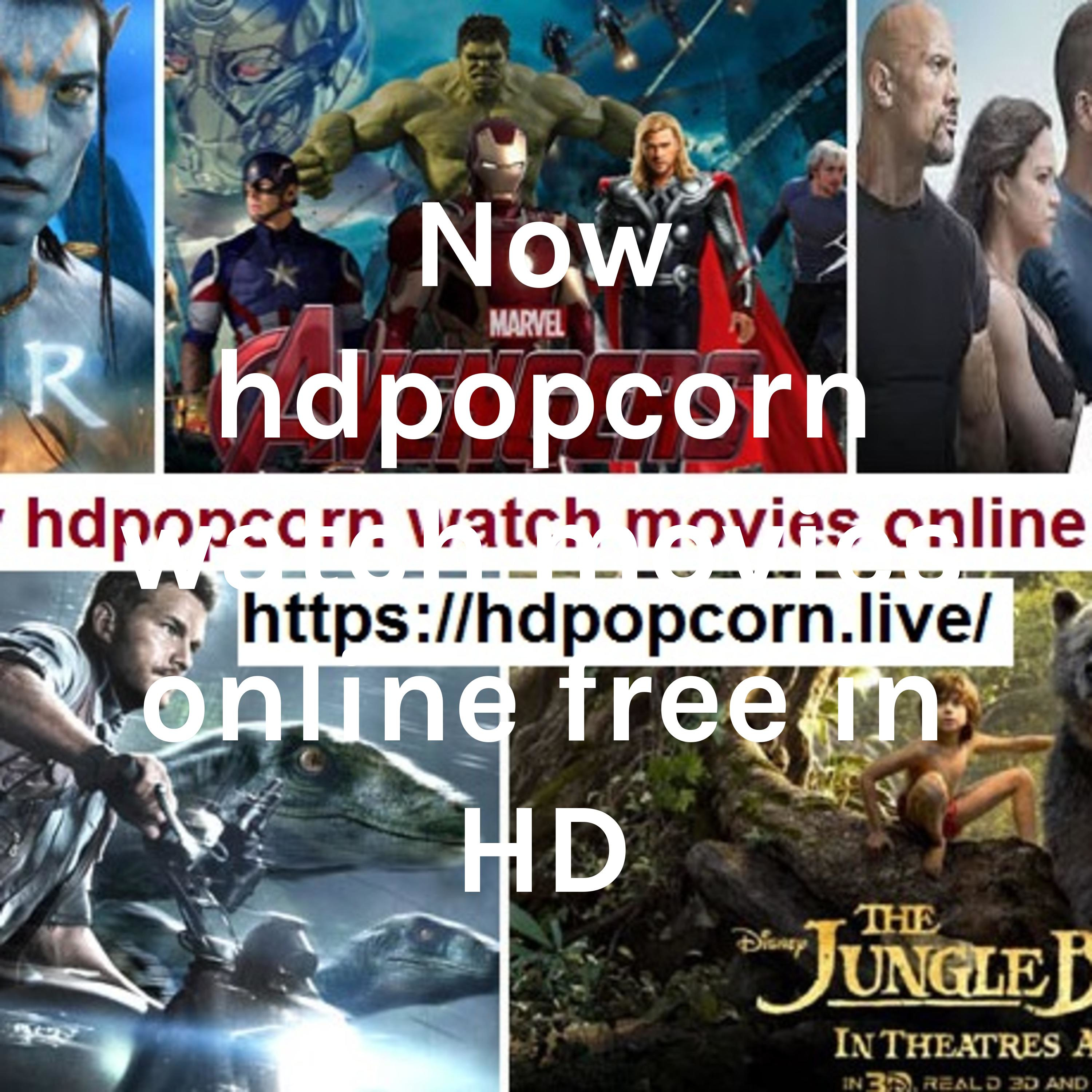 Now hdpopcorn watch movies online free in HD