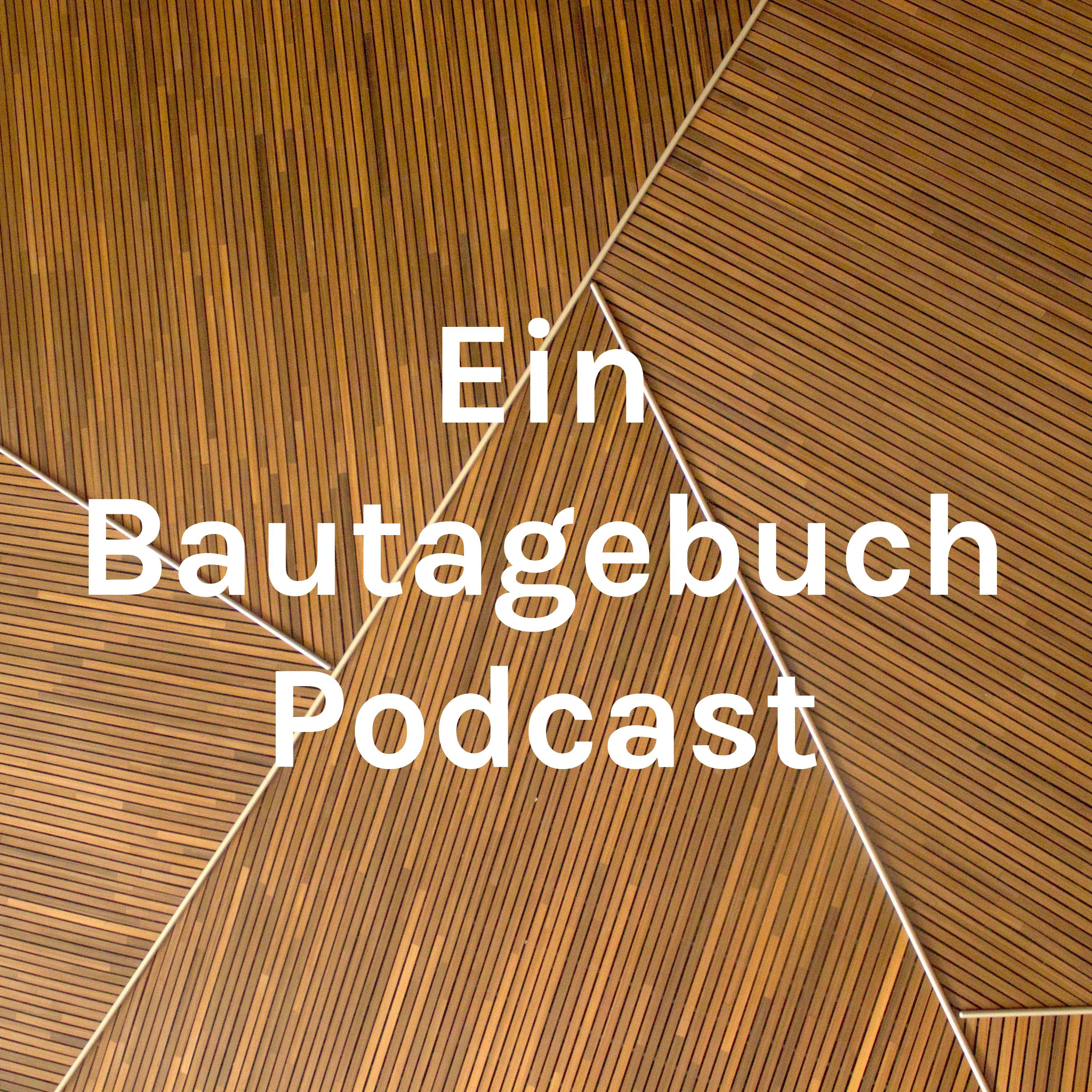 Ein Bautagebuch Podcast