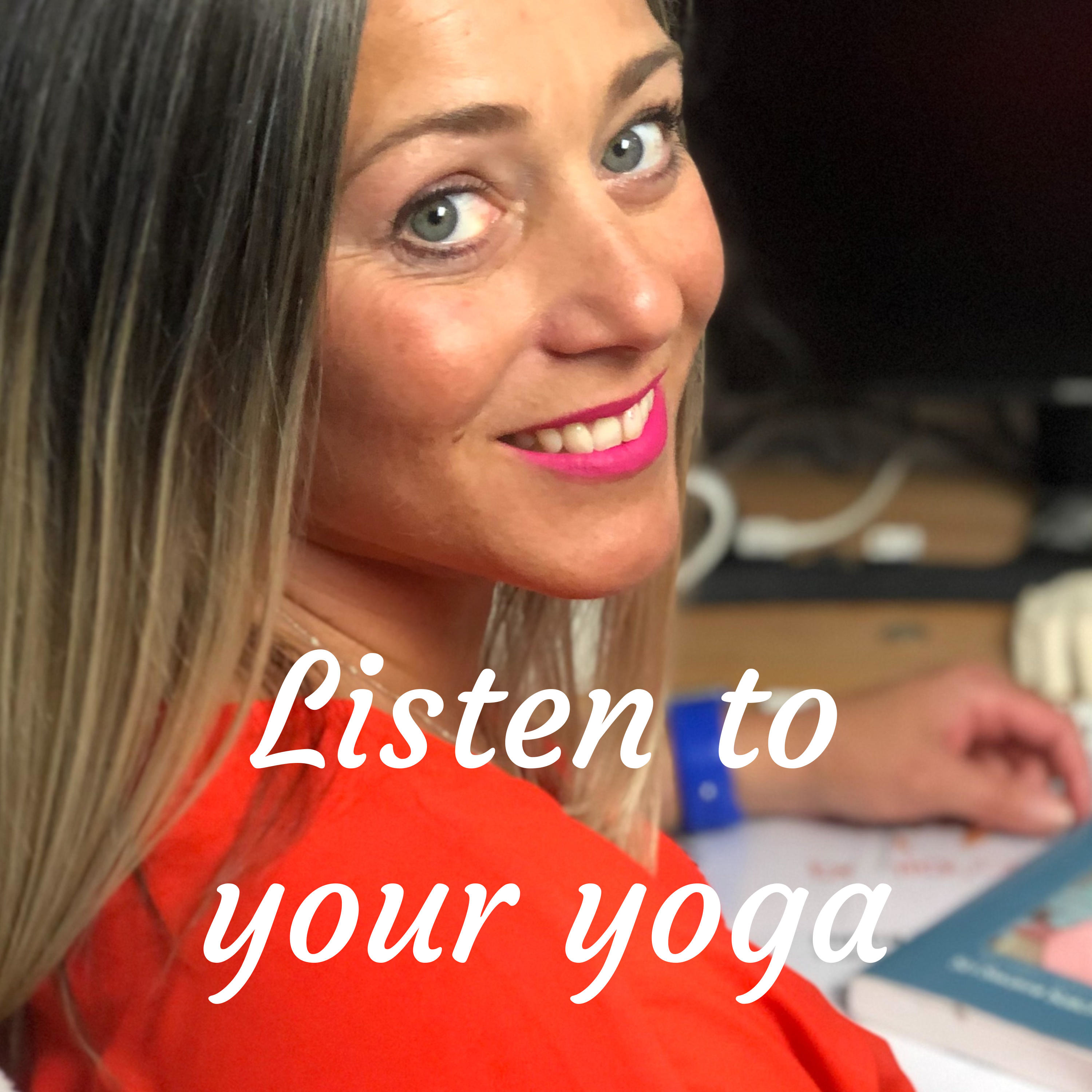 Listen to your yoga