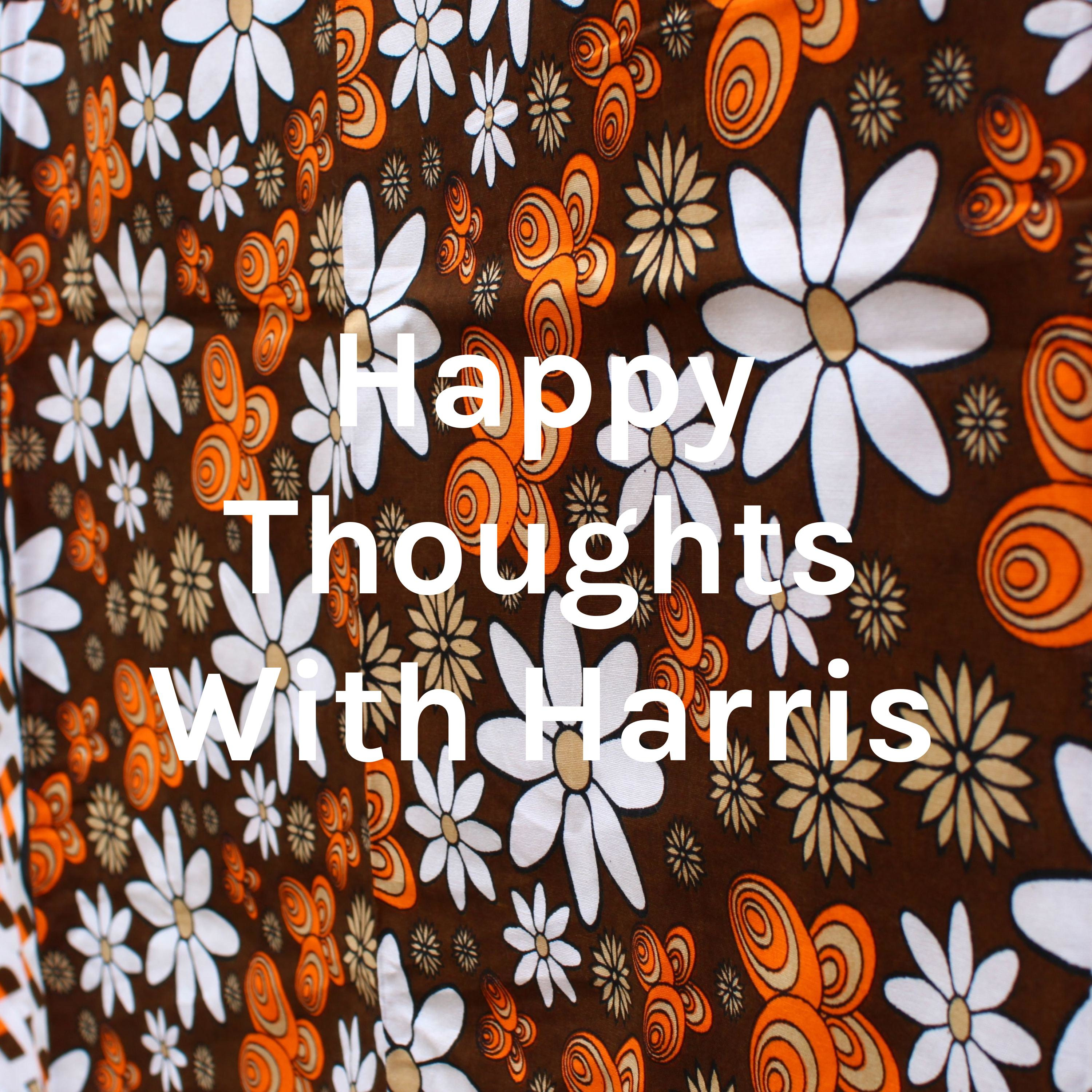 Happy Thoughts With Harris
