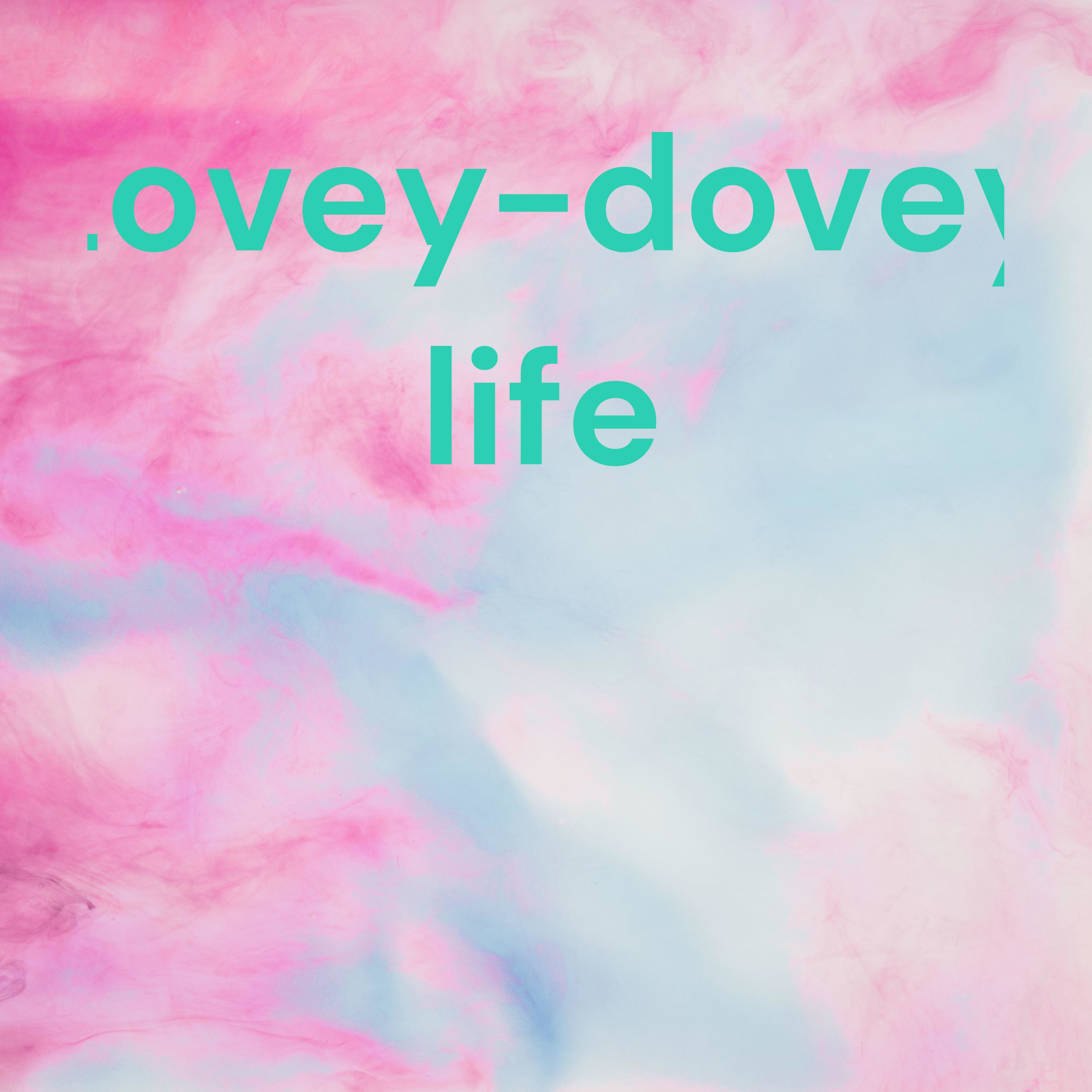 Lovey-dovey life