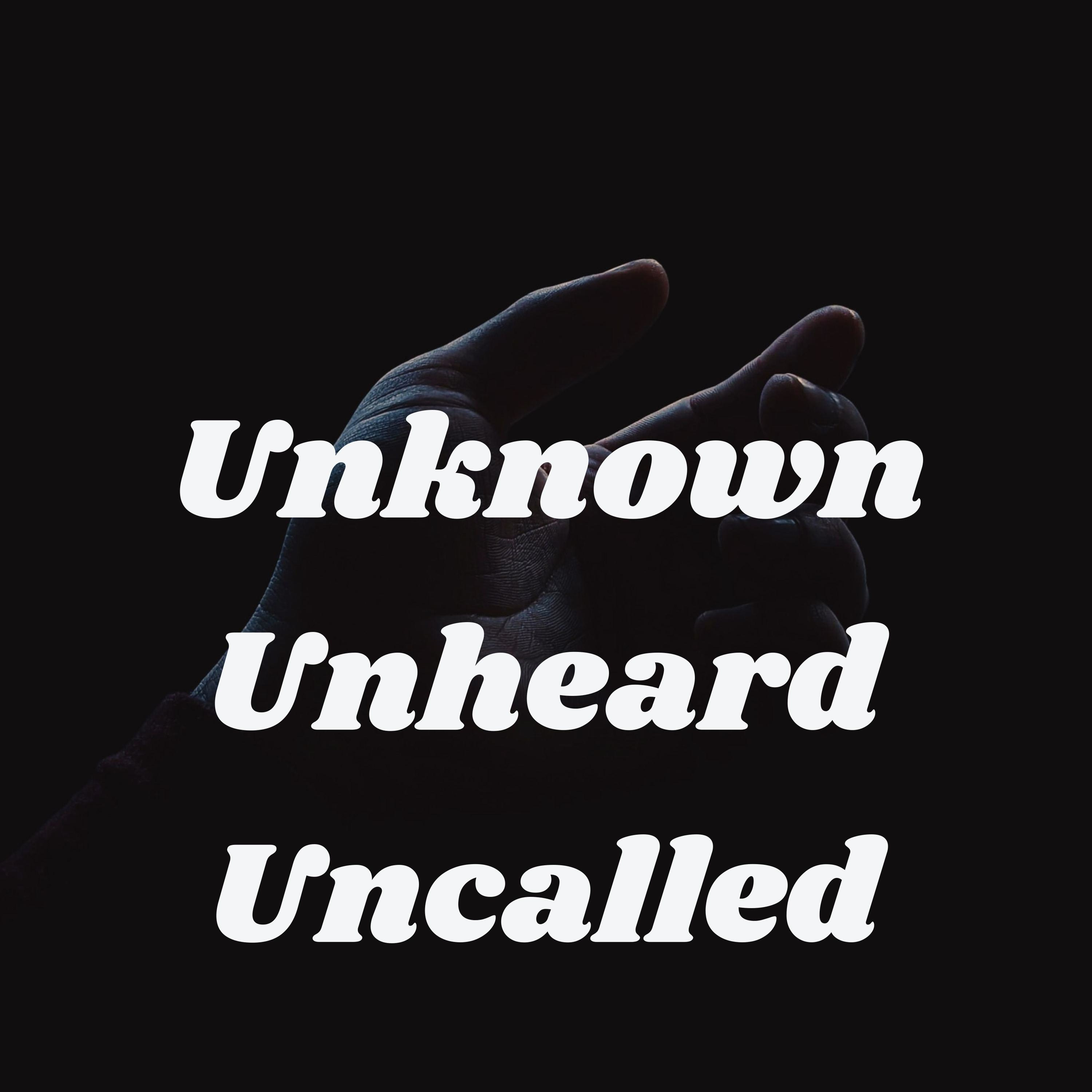 Unknown Unheard Uncalled podcast artwork