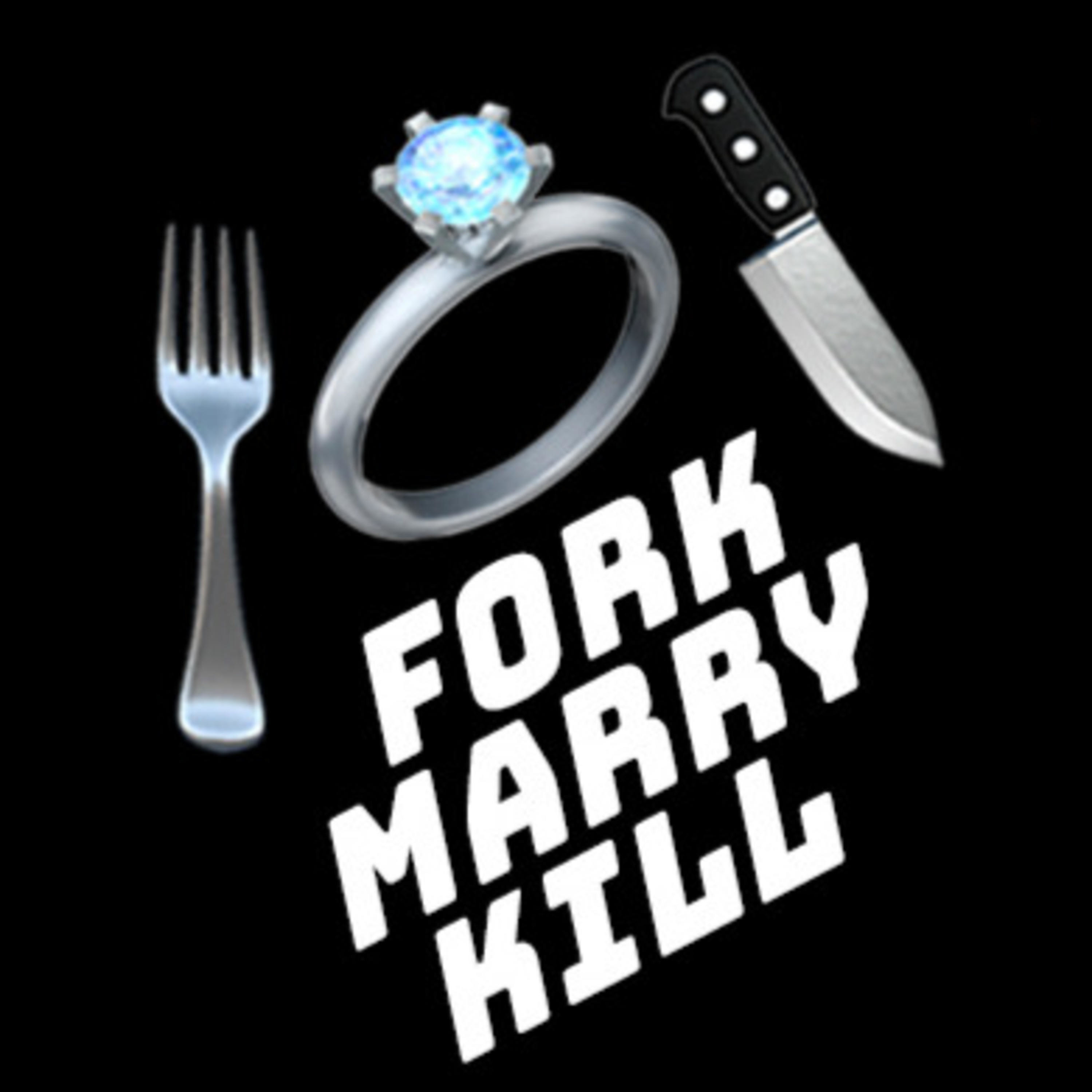 Fork Marry Kill