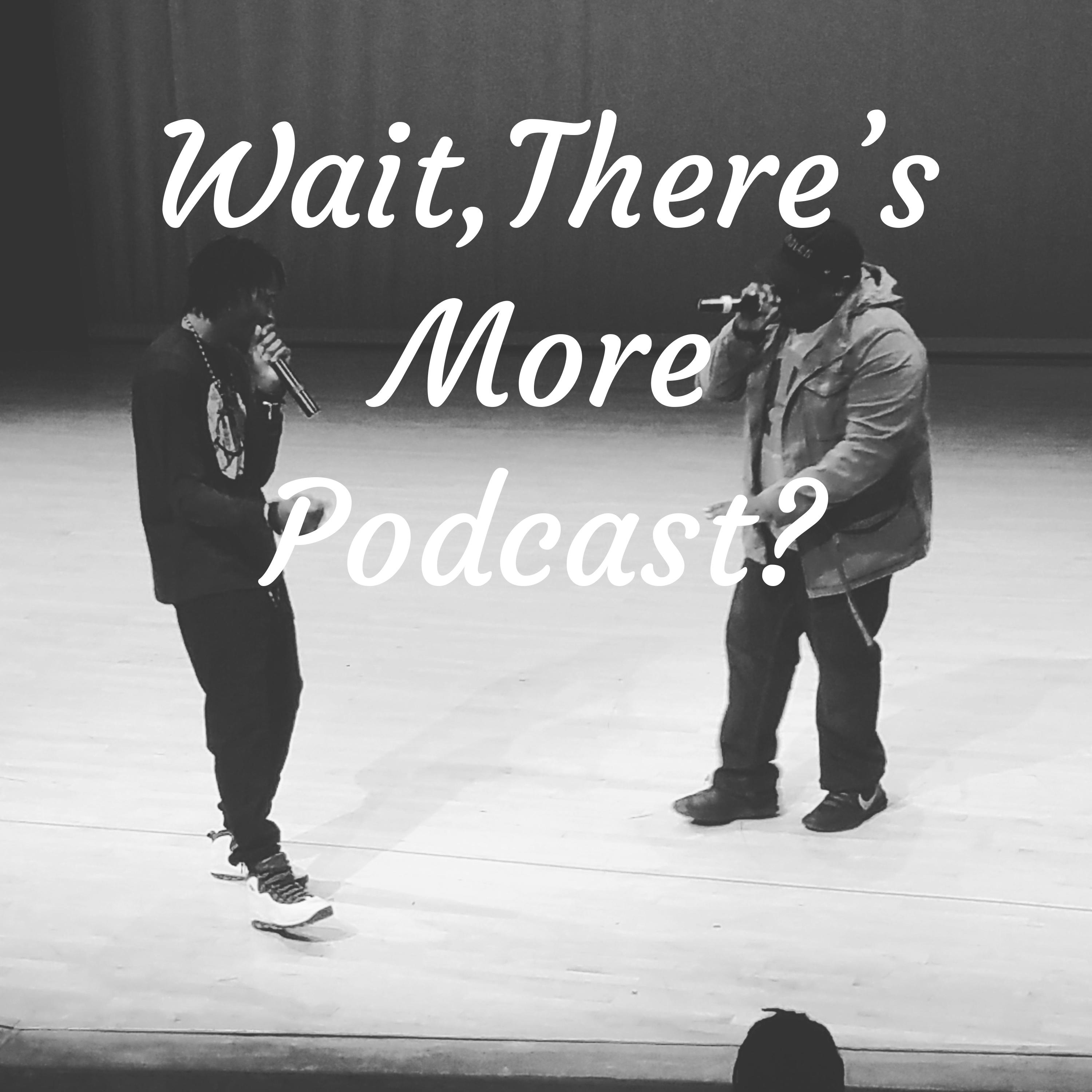 Wait,There's More Podcast? cover art