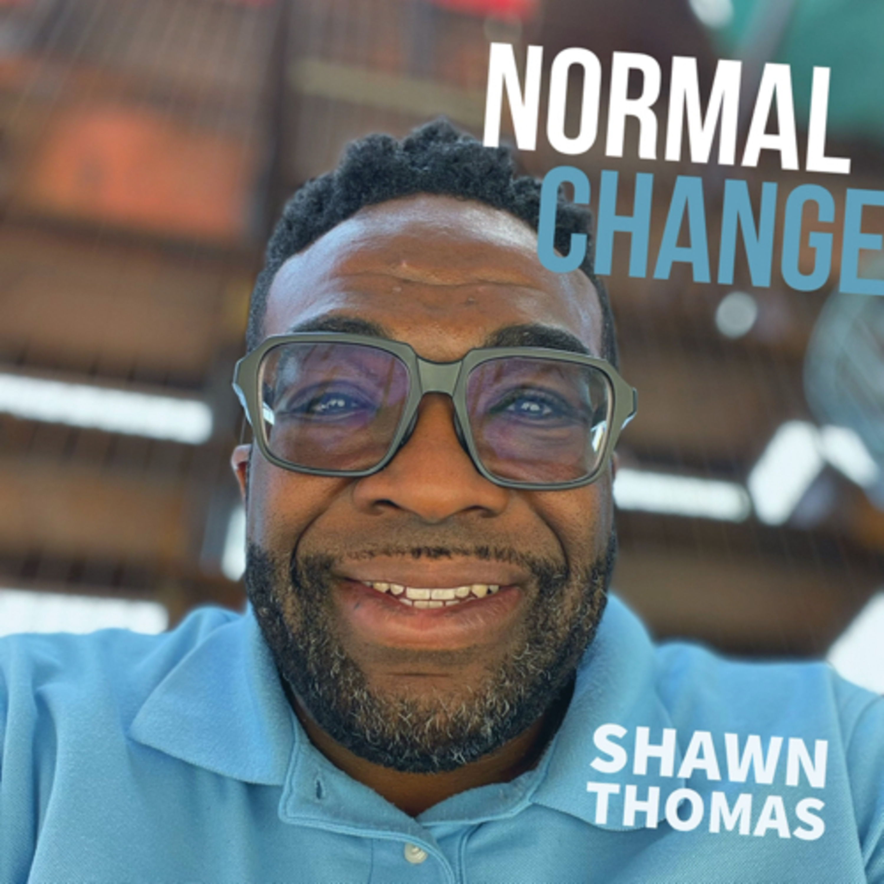 Normal Change With Shawn Thomas