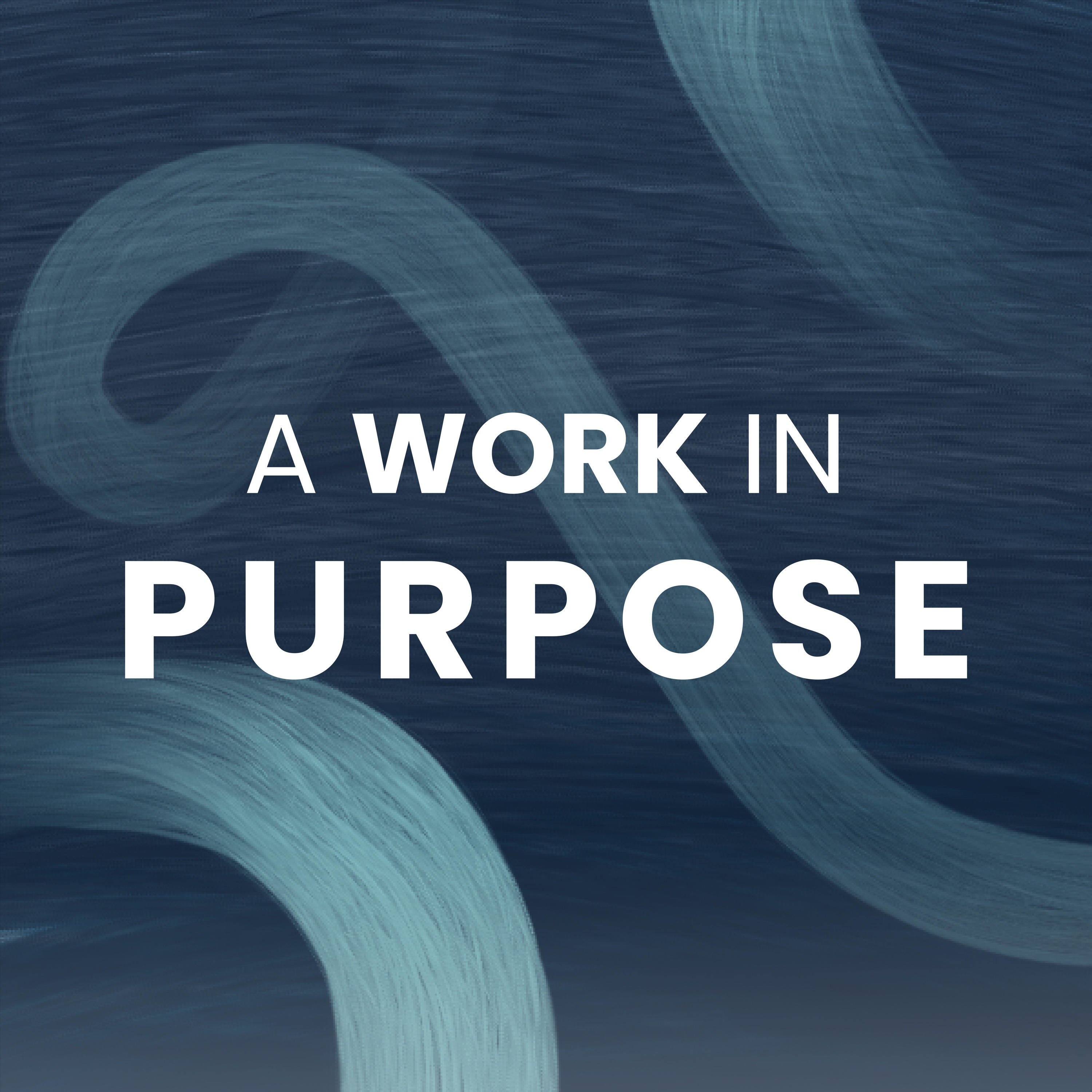 A Work In Purpose podcast artwork