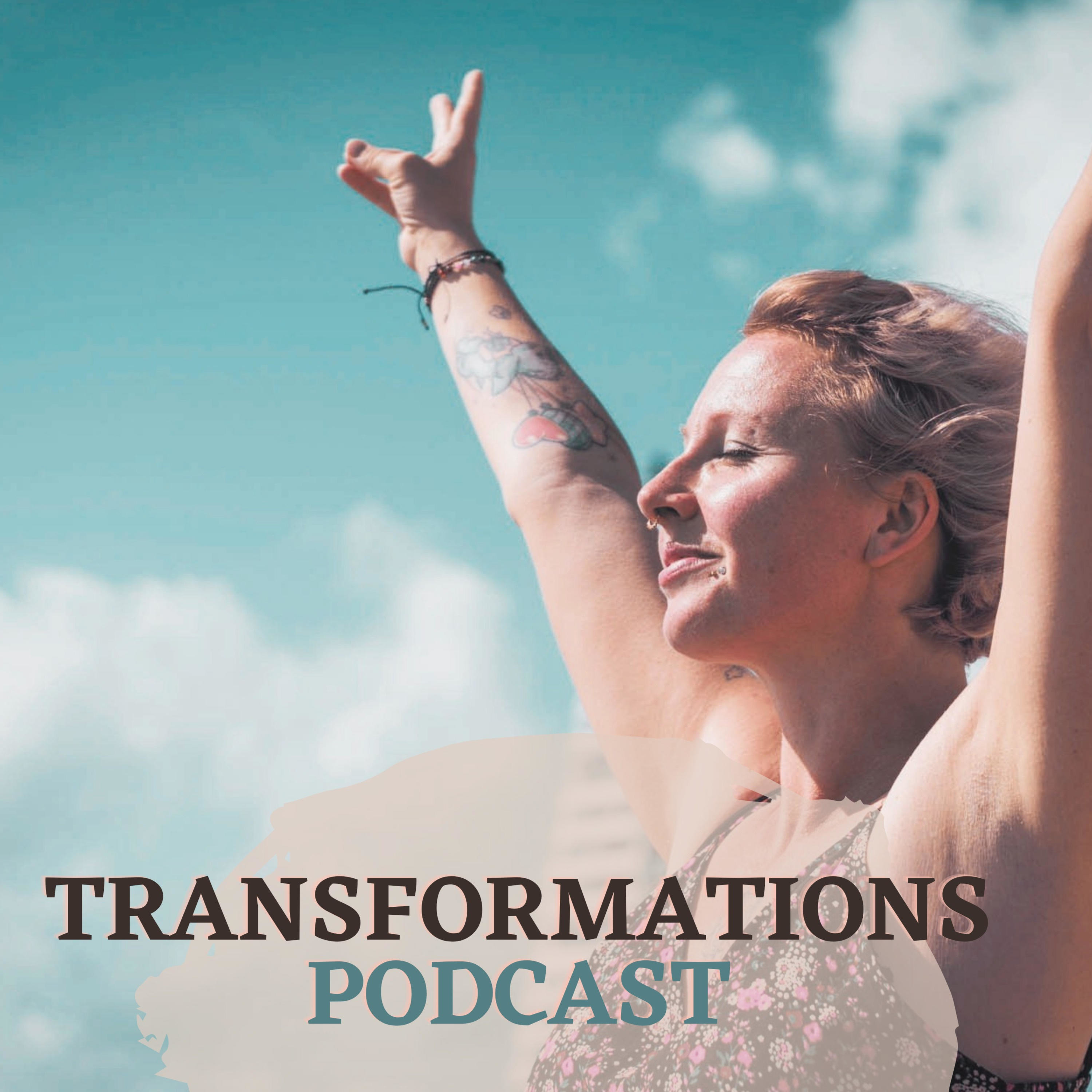 TRANSFORMATIONS Podcast: Dein Podcast für Persönlichkeitsentwicklung und kraftvolle Transformation
