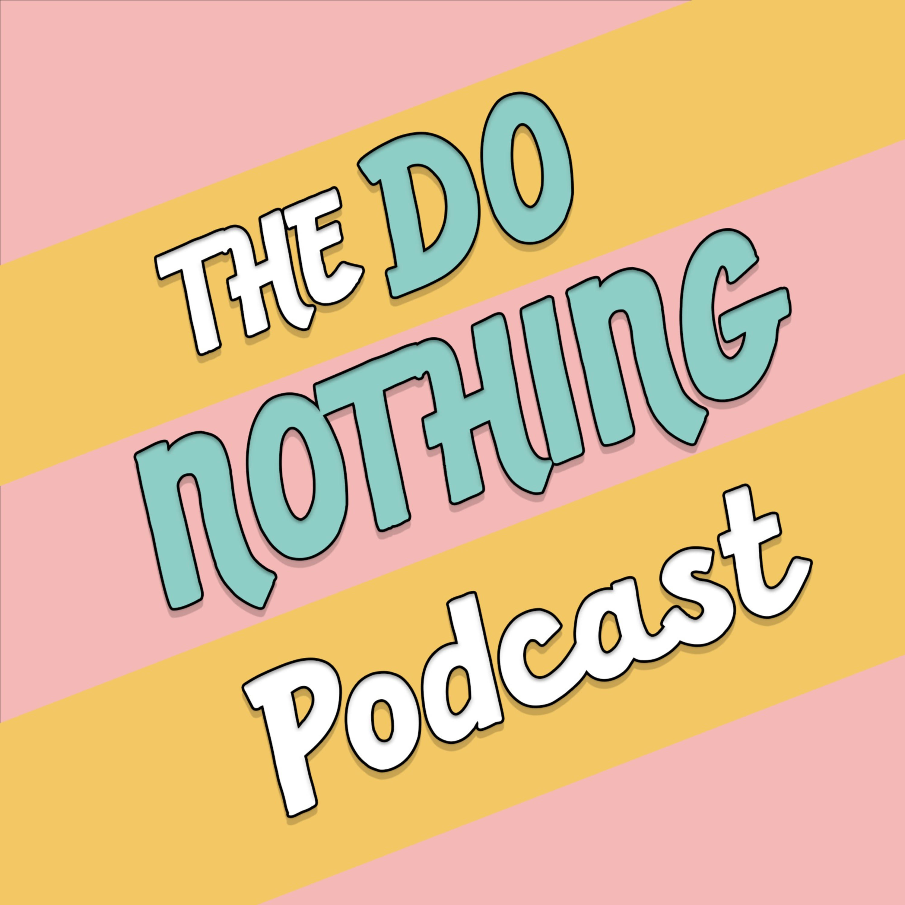 The Do Nothing Podcast