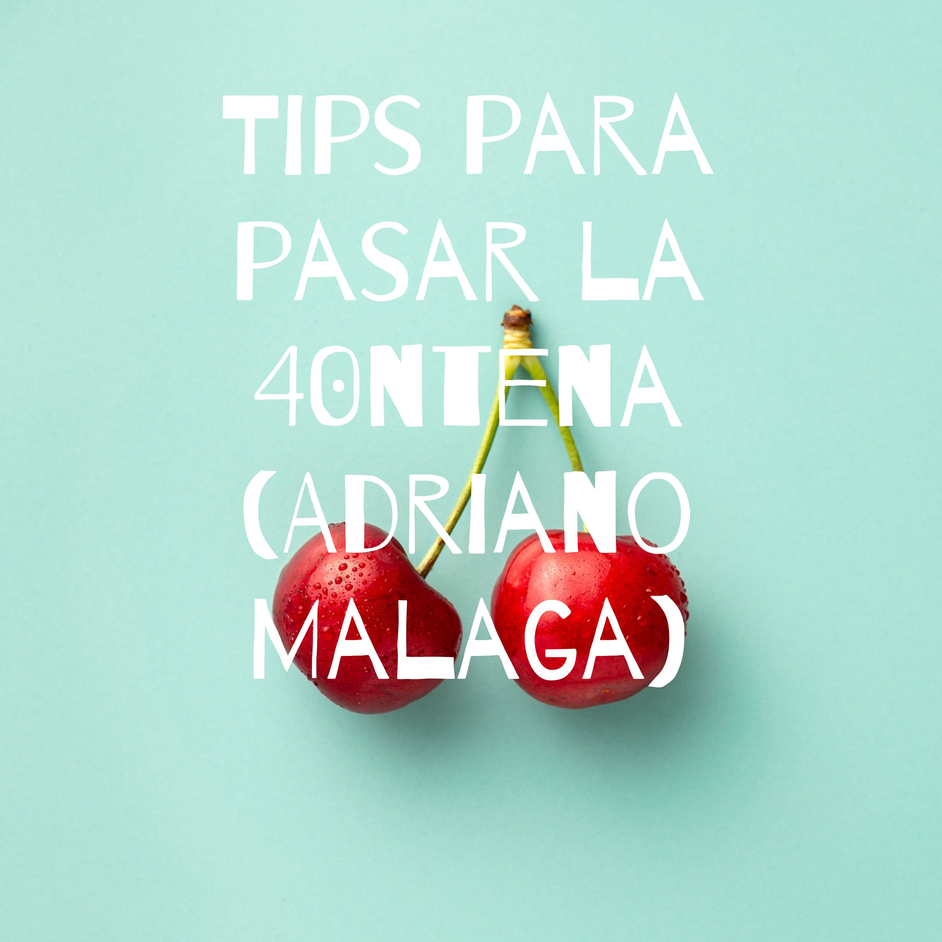 Tips para pasar la 40ntena (Adriano Malaga)