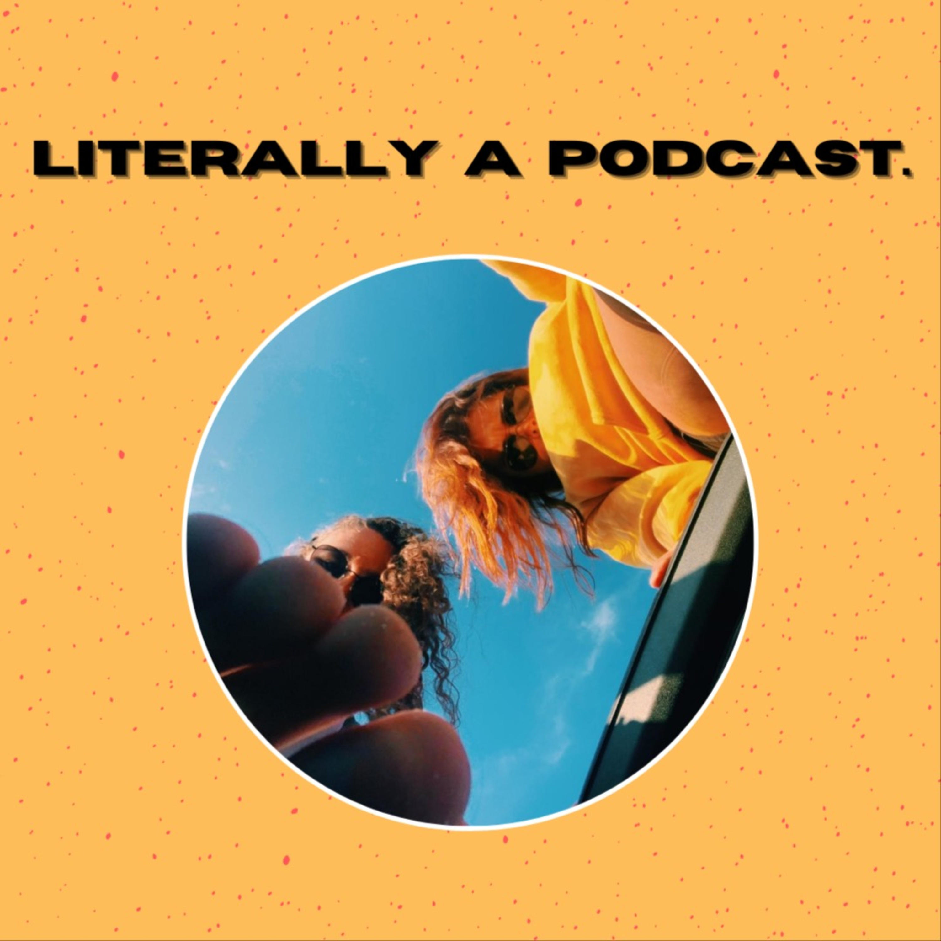 literally, a podcast.