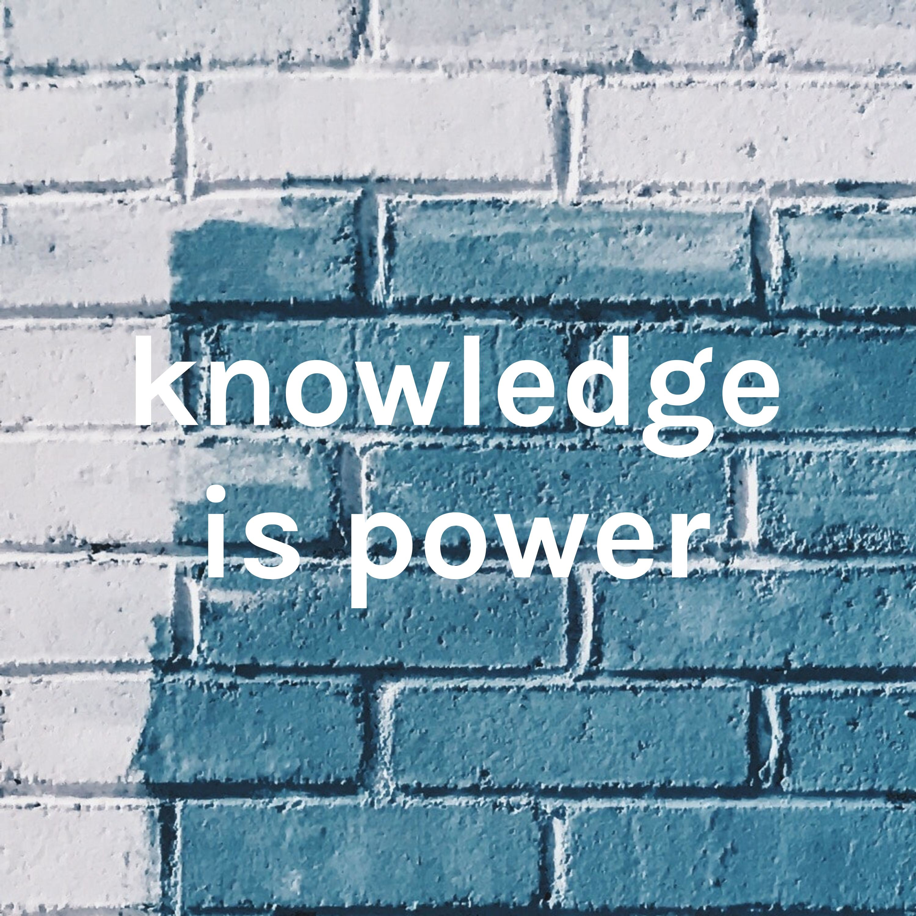 knowledge is power
