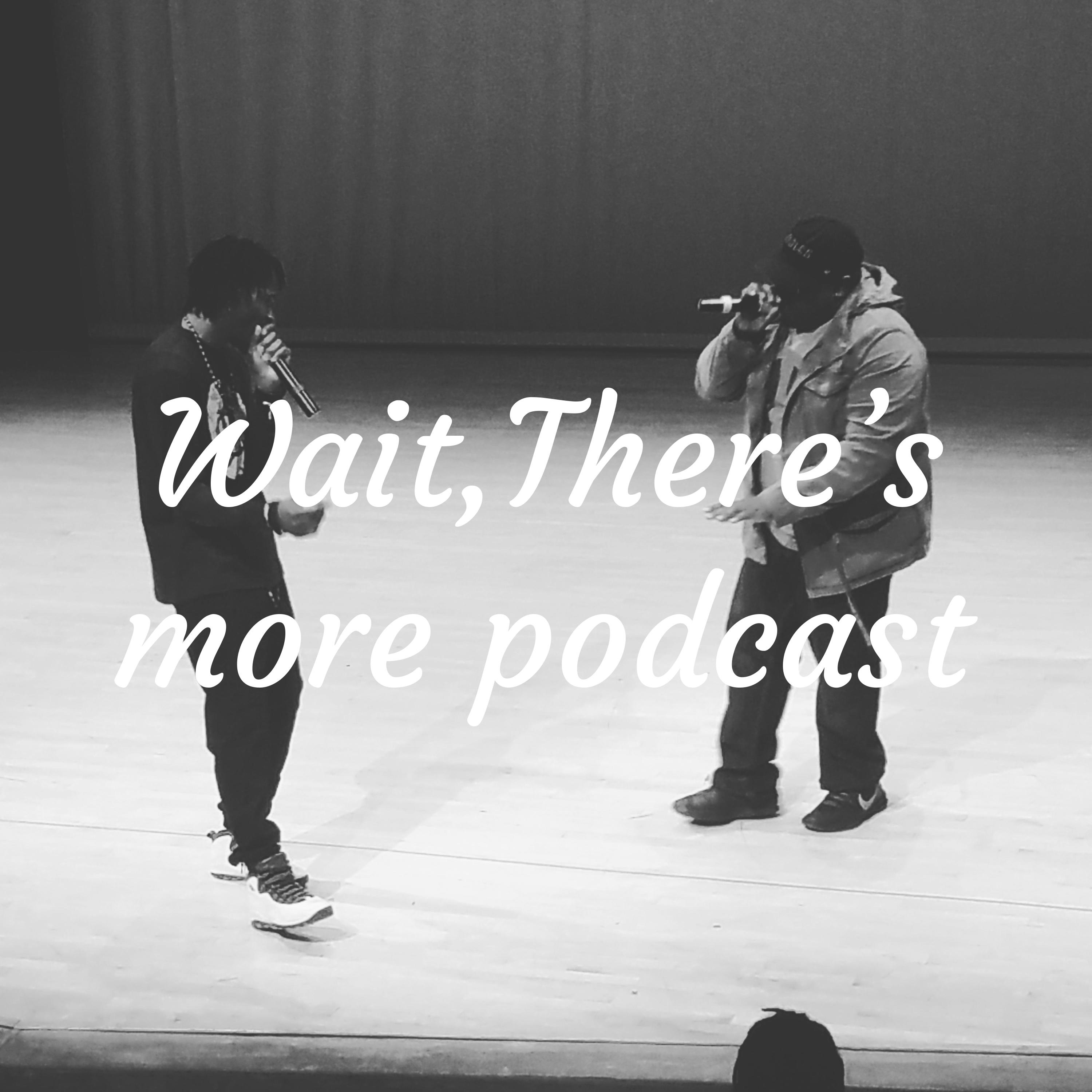 Wait,There\'s more podcast