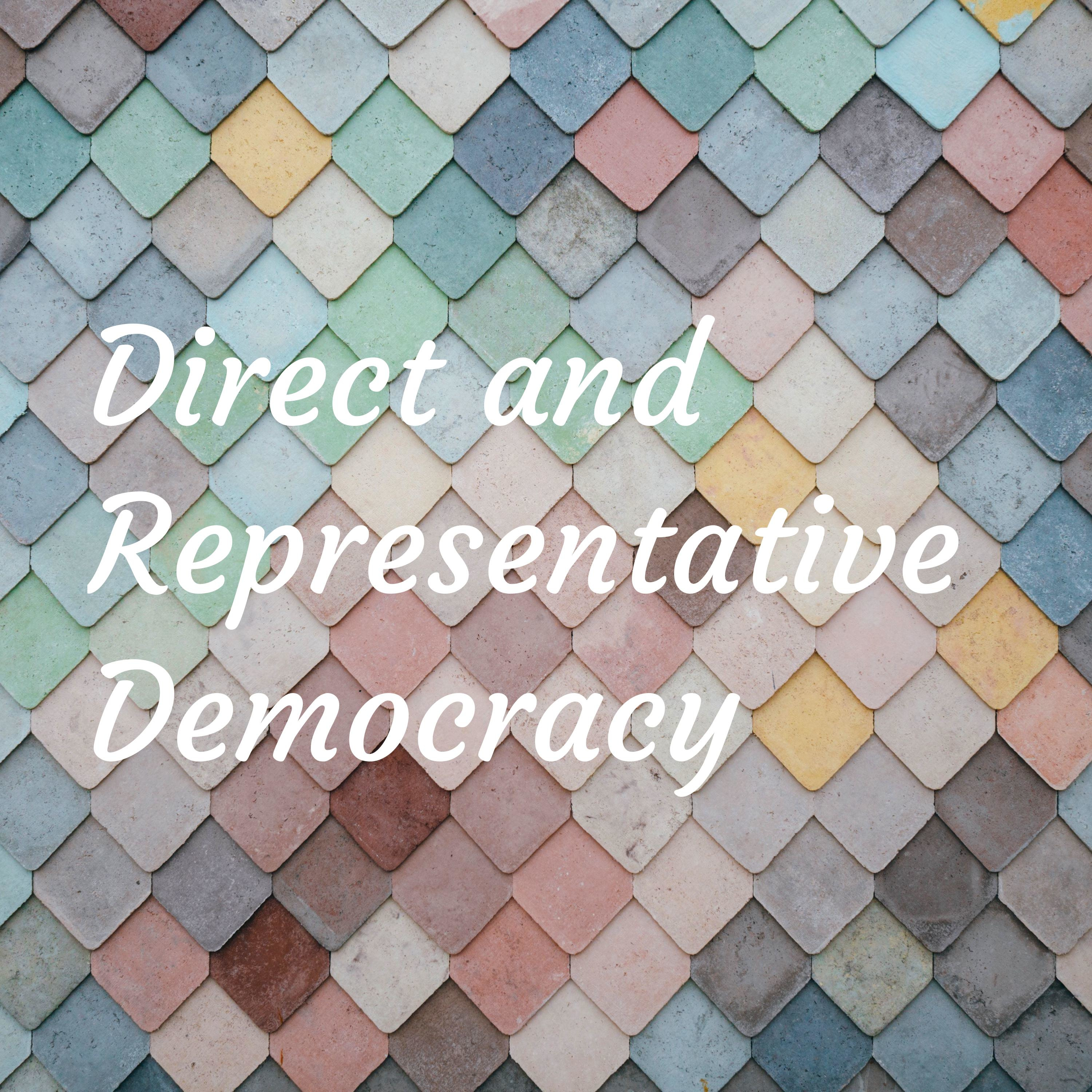 Direct and Representative Democracy