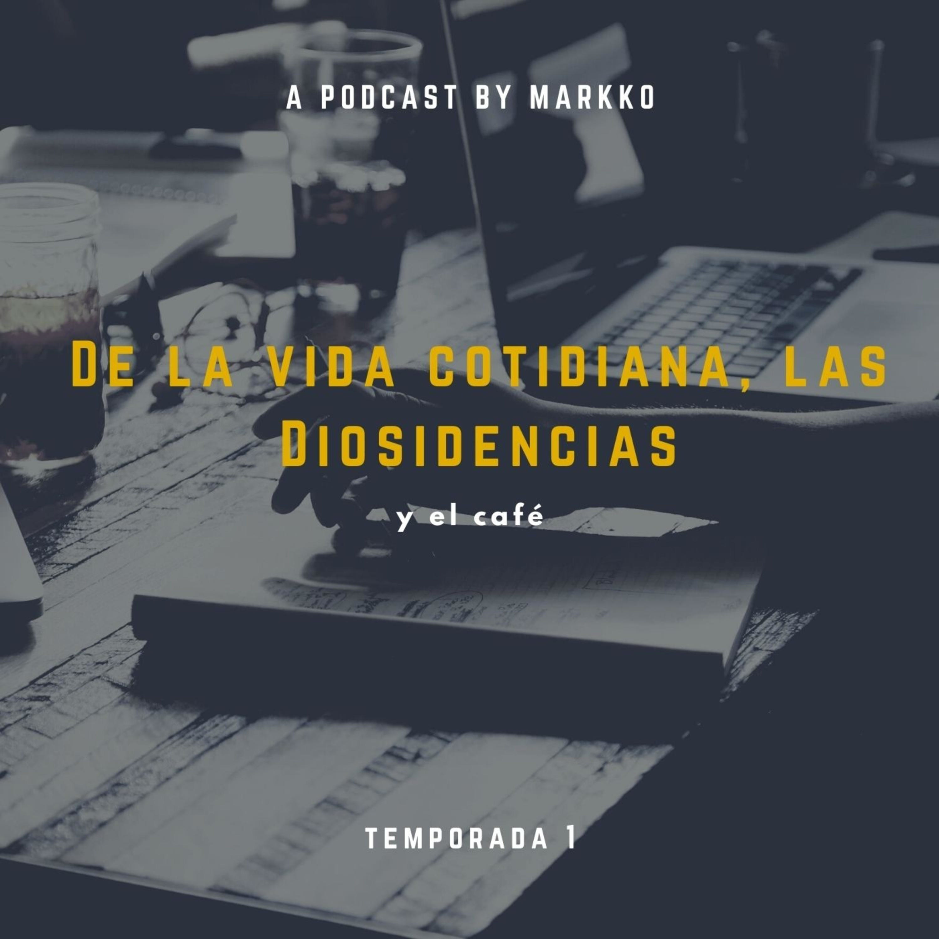 De la vida cotidiana, las Diosidencias y el café