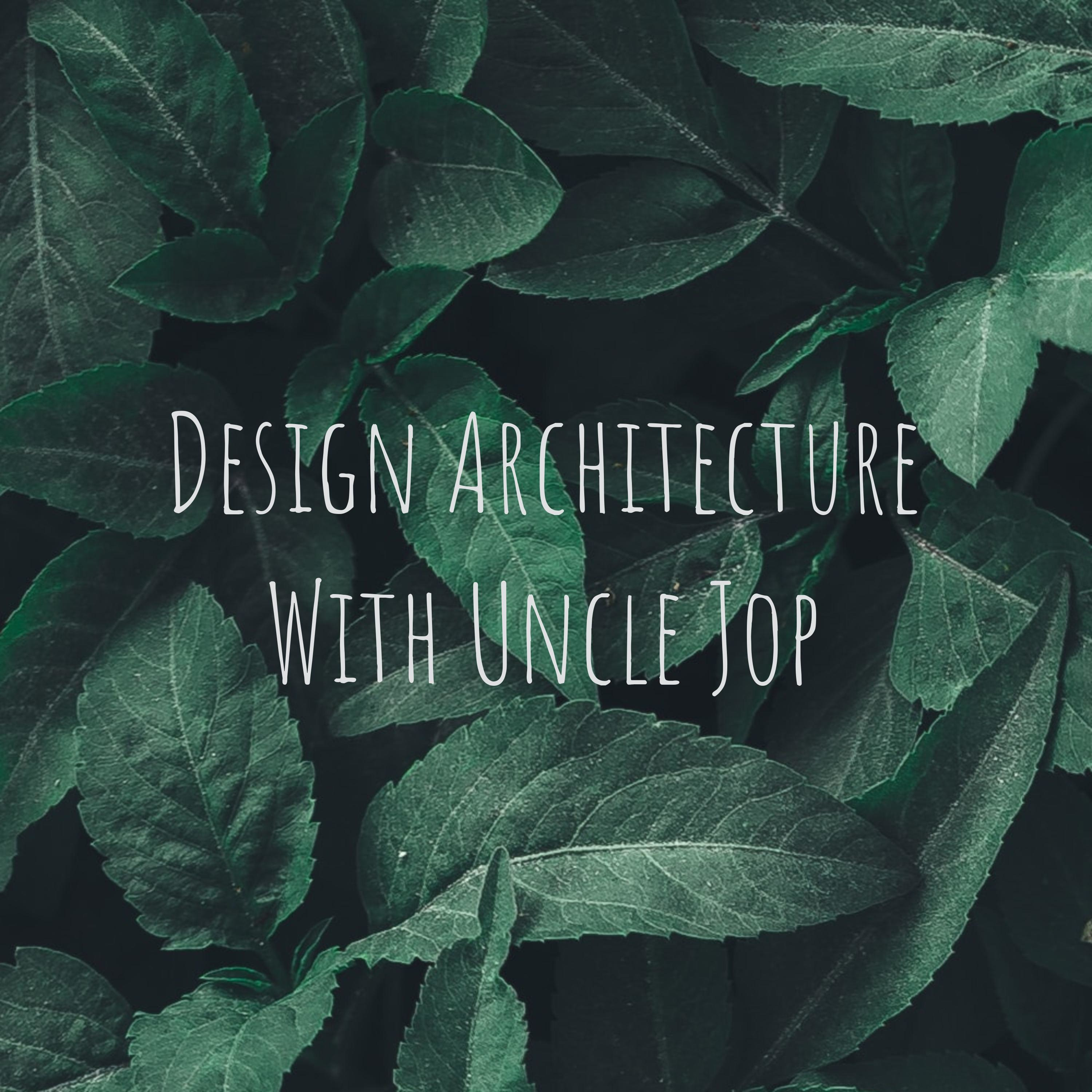 Design Architecture With Uncle Jop Design Architecture With Uncle Jop