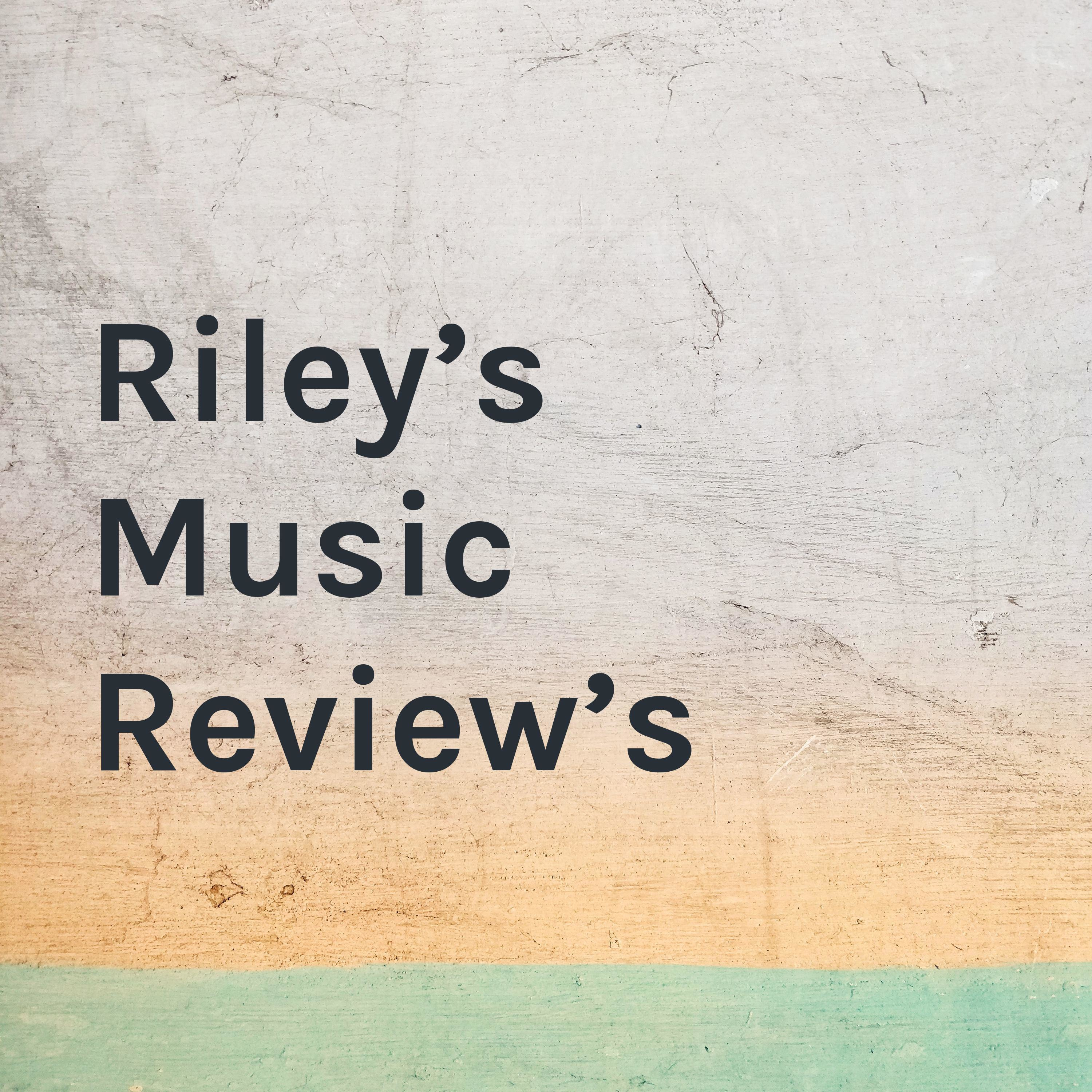 Riley's Music Review's